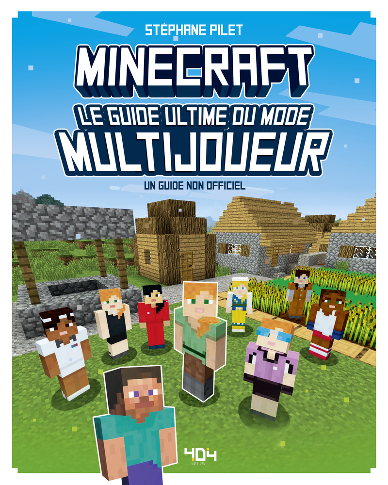 Minecraft - Le guide ultime du mode multijoueurs - Un guide non officiel - Stéphane Pilet - 404 EDITIONS