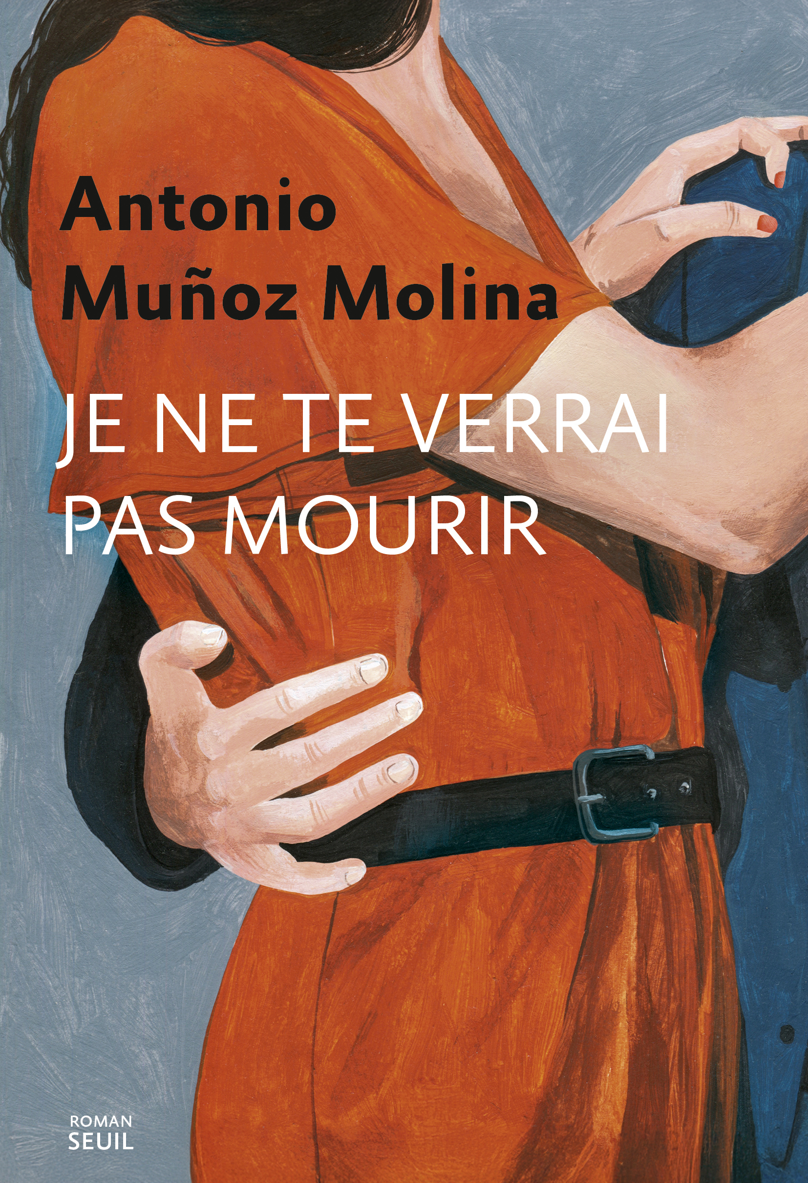 Je ne te verrai pas mourir - Antonio Muñoz Molina - SEUIL