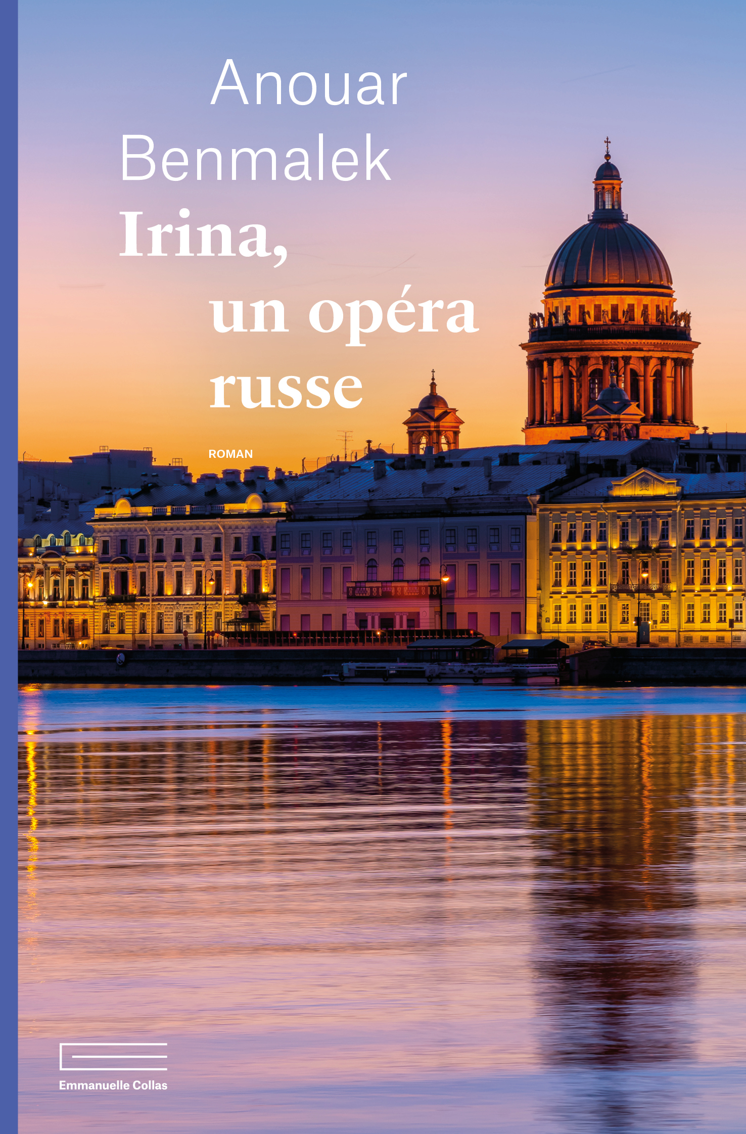 Irina, un opéra russe - Anouar Benmalek - COLLAS