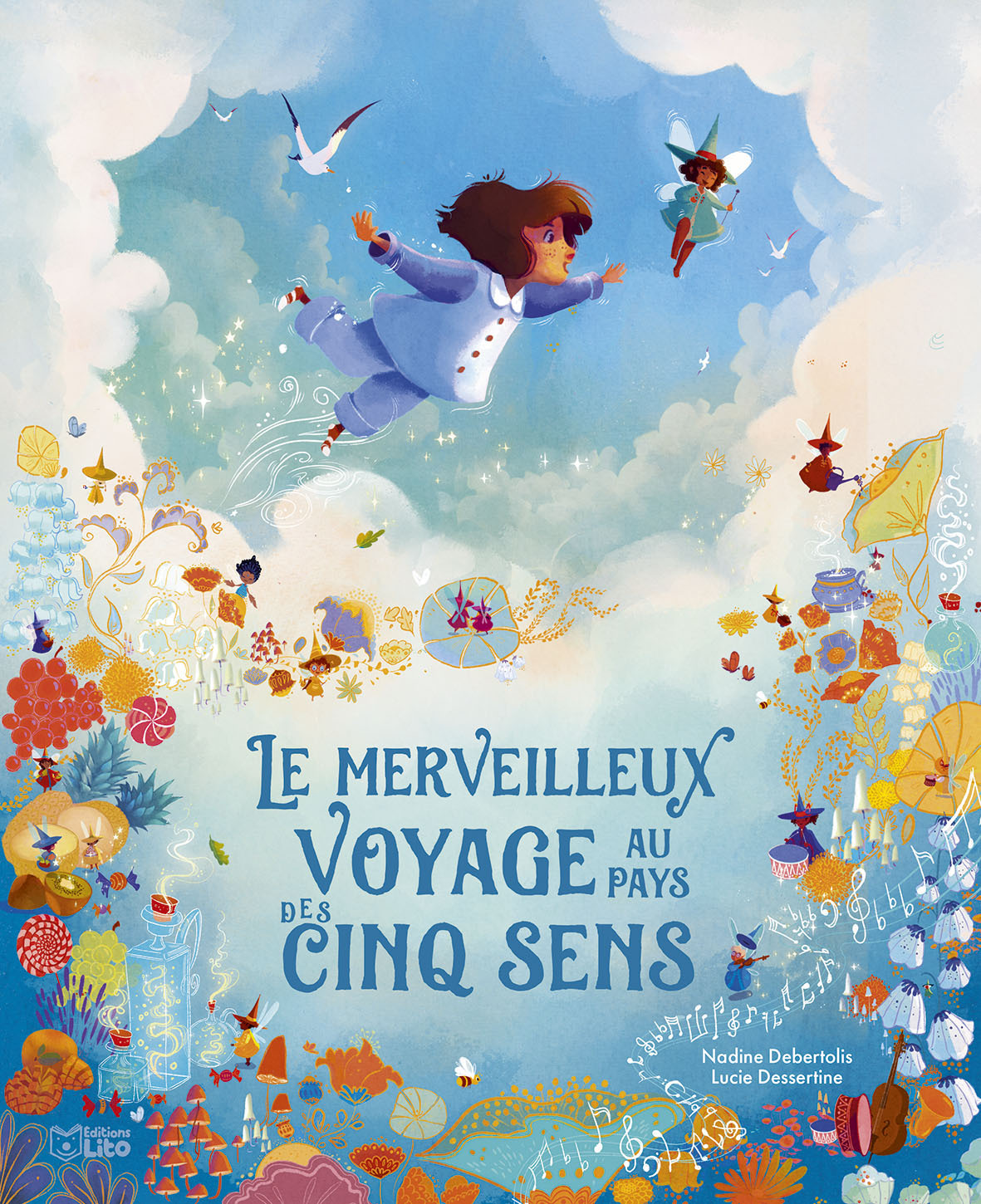 Le merveilleux voyage au pays des cinq sens - Nadine Debertolis, Lucie Dessertine - LITO
