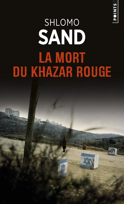 La Mort du Khazar rouge - Shlomo Sand - POINTS