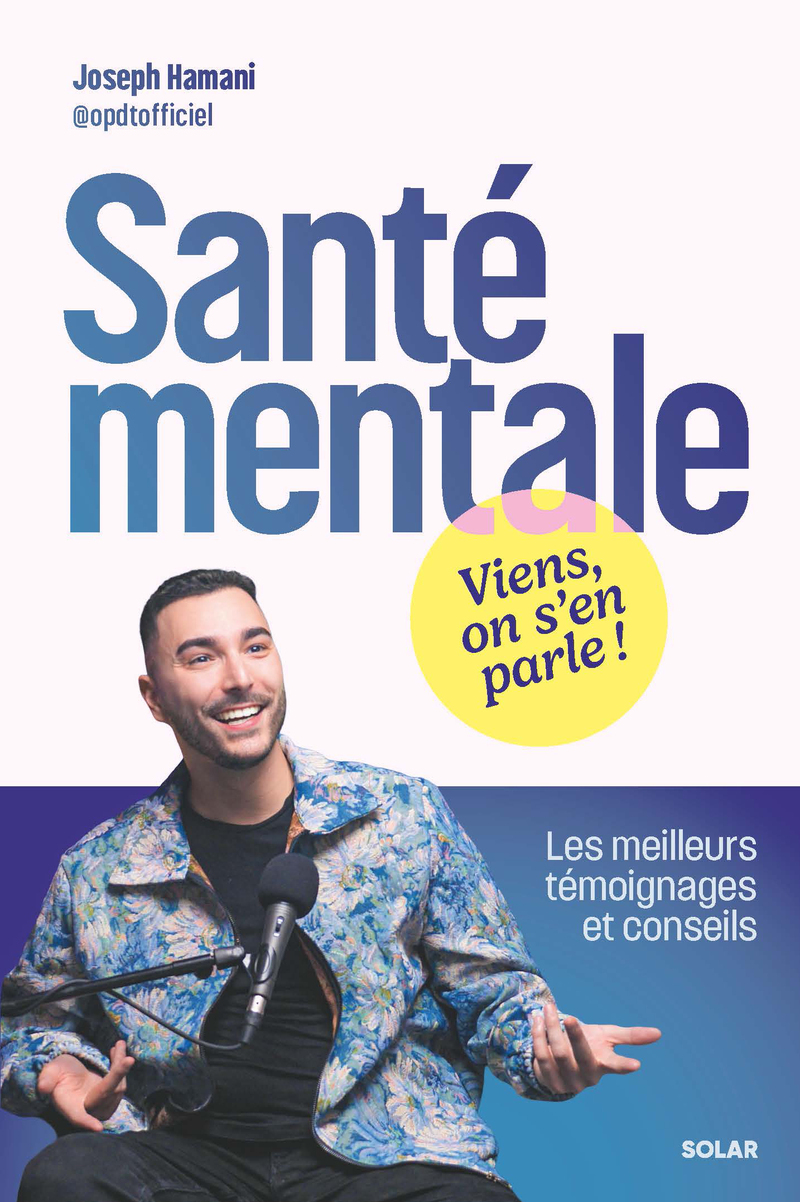 Santé mentale : Viens, on s'en parle ! - Les meilleurs témoignages et conseils - Joseph HAMANI - SOLAR