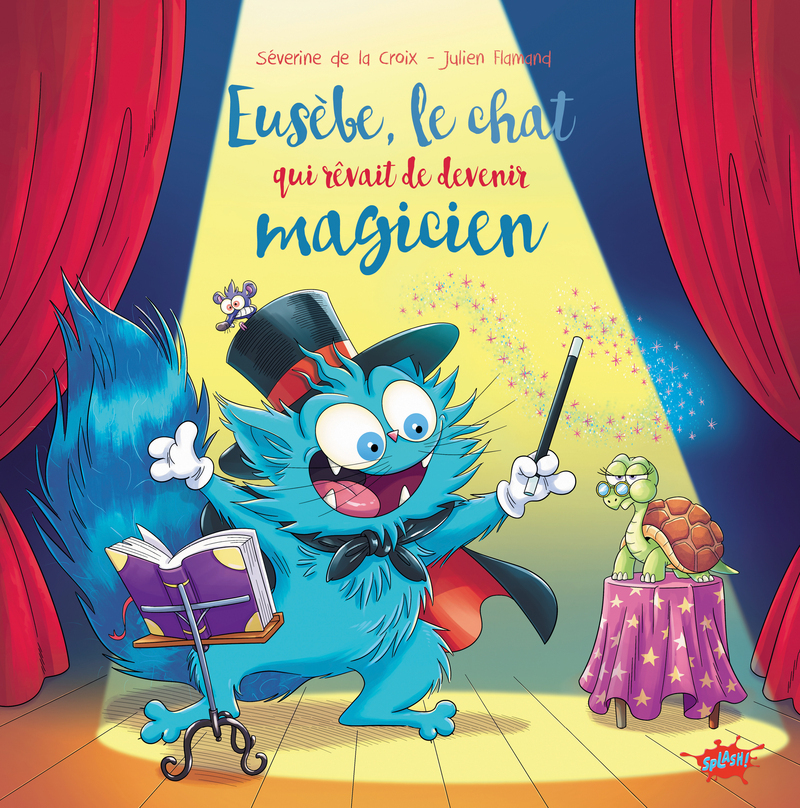 Eusèbe, le chat qui rêvait d'être magicien - Julien Flamand, Séverine de La Croix - EDITIONS SPLASH