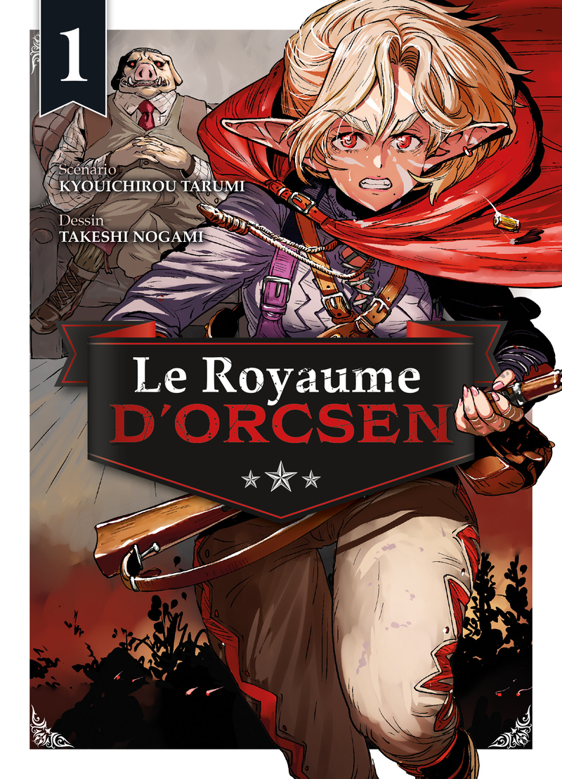 Le Royaume d'Orcsen T01 - Kyoichiro Tarumi, Takeshi Nogami, Kyoichirou Tarumi - KOMIKKU EDTS