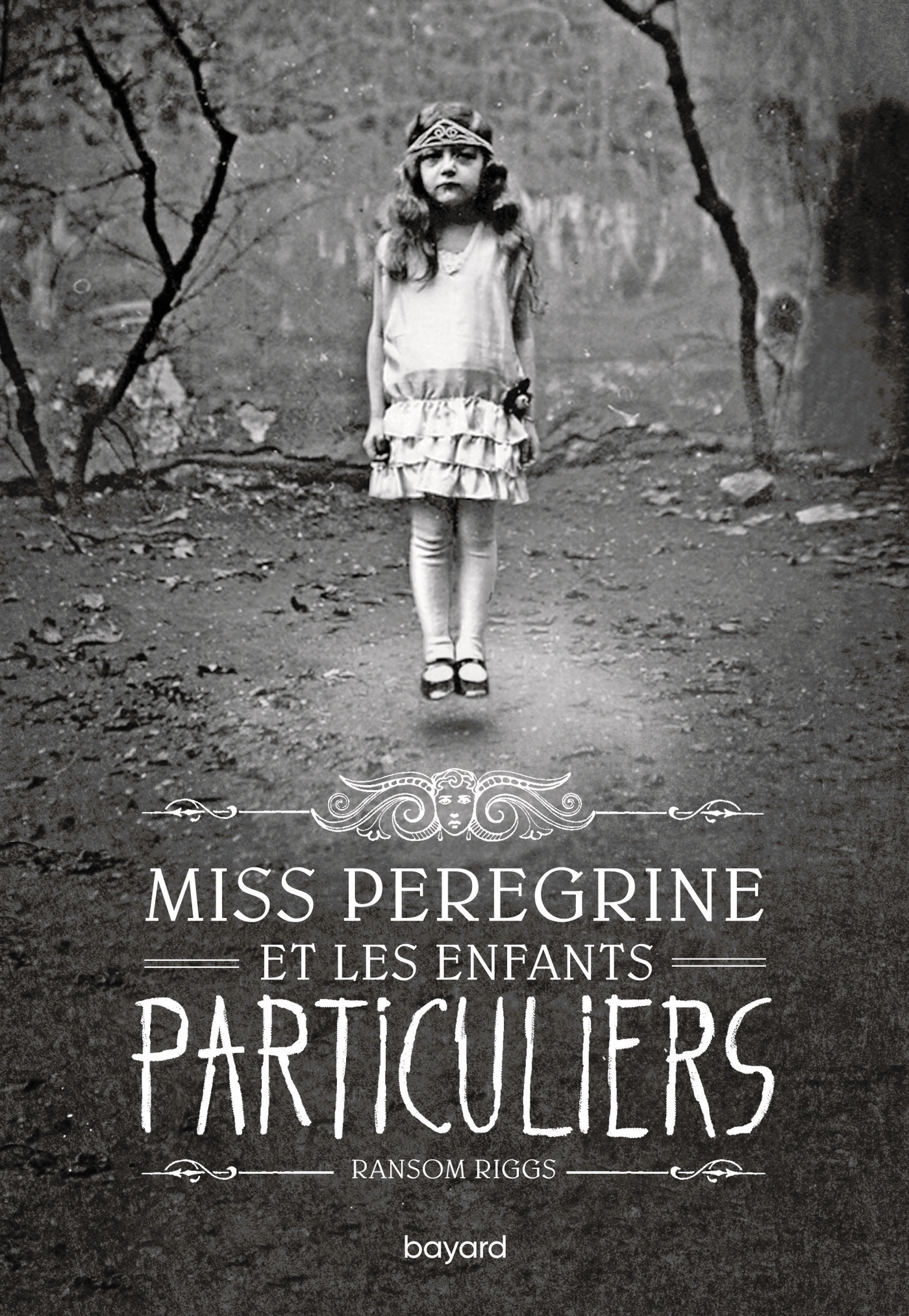 Miss Peregrine, Tome 01 - Ransom Riggs - BAYARD JEUNESSE