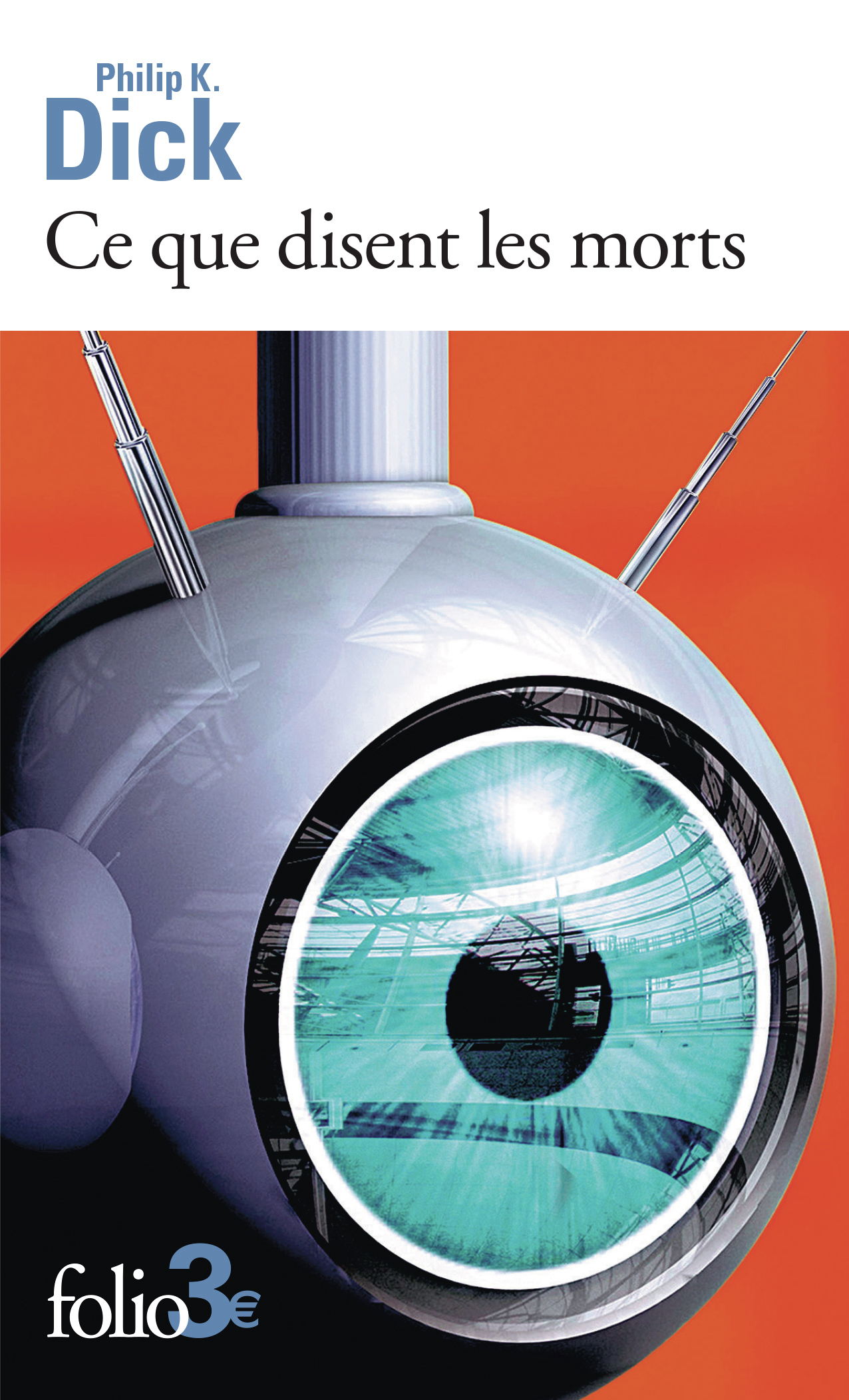 Ce que disent les morts - Philip K. Dick - FOLIO