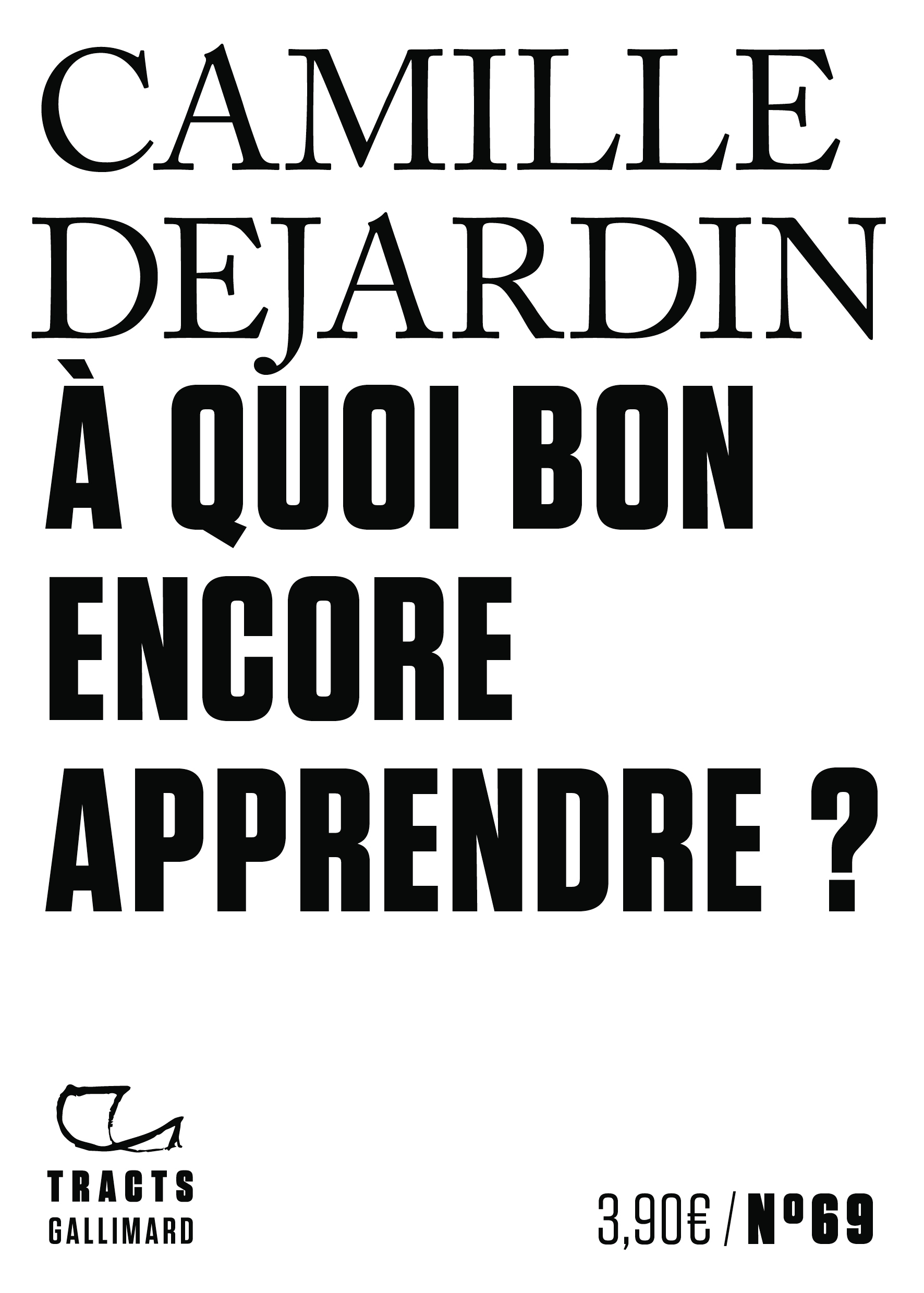 À quoi bon encore apprendre ? - Camille Dejardin - GALLIMARD
