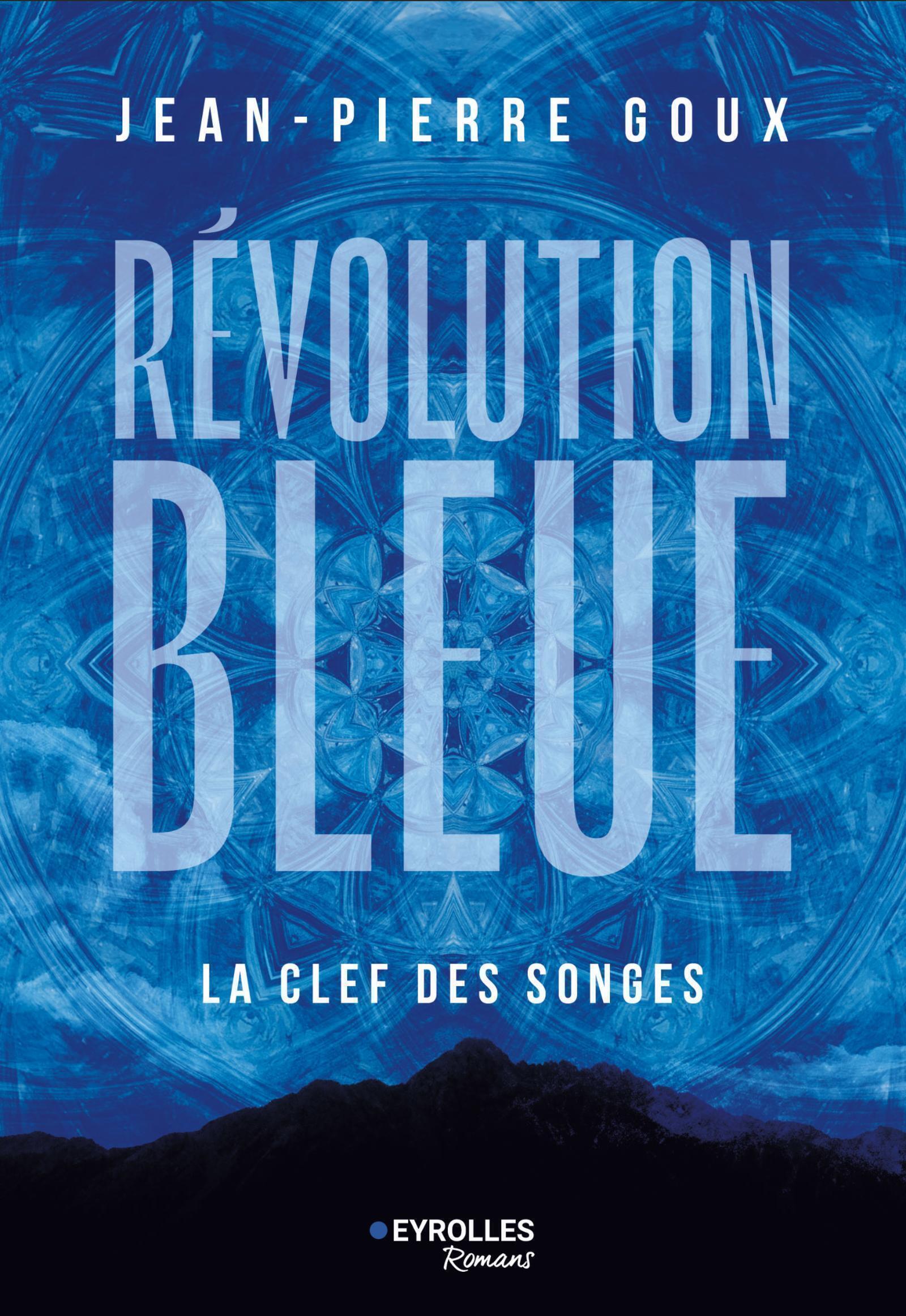 Révolution bleue - La Clef des songes - Jean-Pierre Goux - EYROLLES