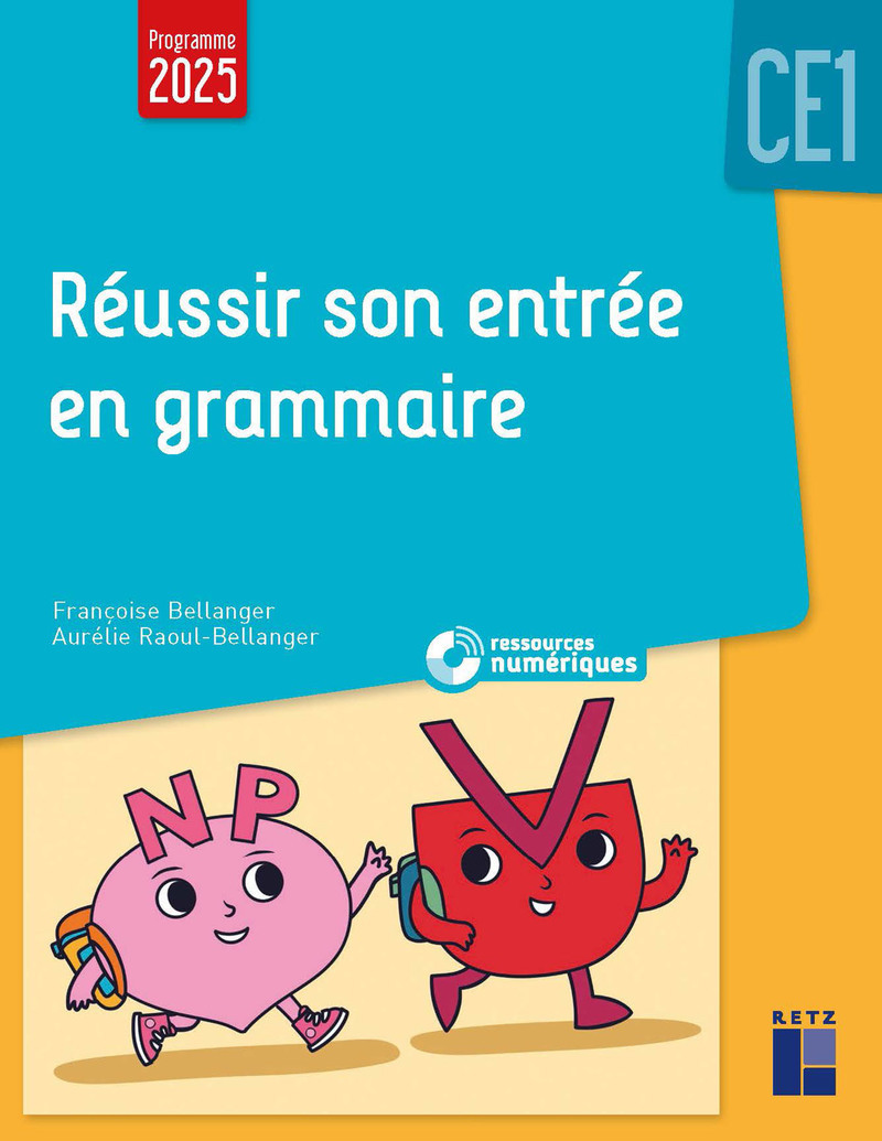 Réussir son entrée en grammaire CE1 + ressources numériques - Francoise Bellanger, Aurélie Raoul-Bellanger - RETZ