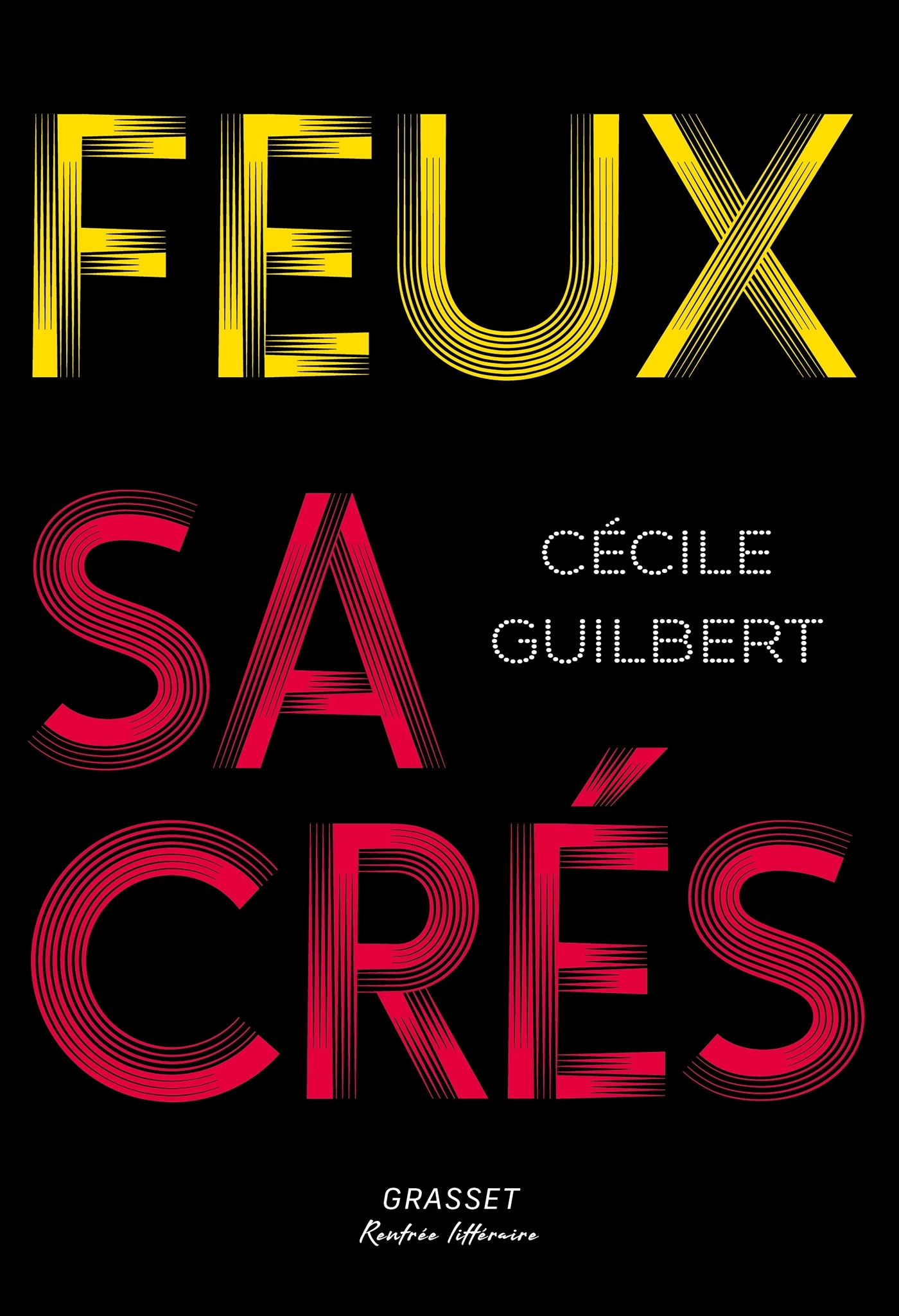Feux sacrés - Cécile Guilbert - GRASSET