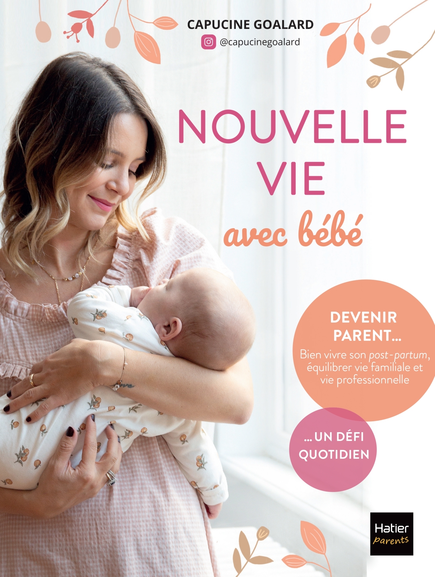 Nouvelle vie avec bébé -  @capucinegoalard, Capucine Goalard - HATIER PARENTS
