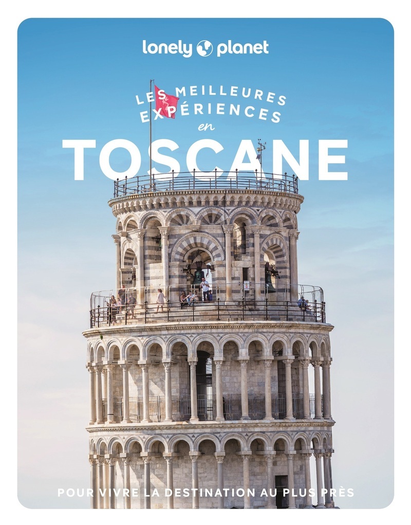 Les meilleures Expériences en Toscane 2ed -  Lonely Planet - LONELY PLANET