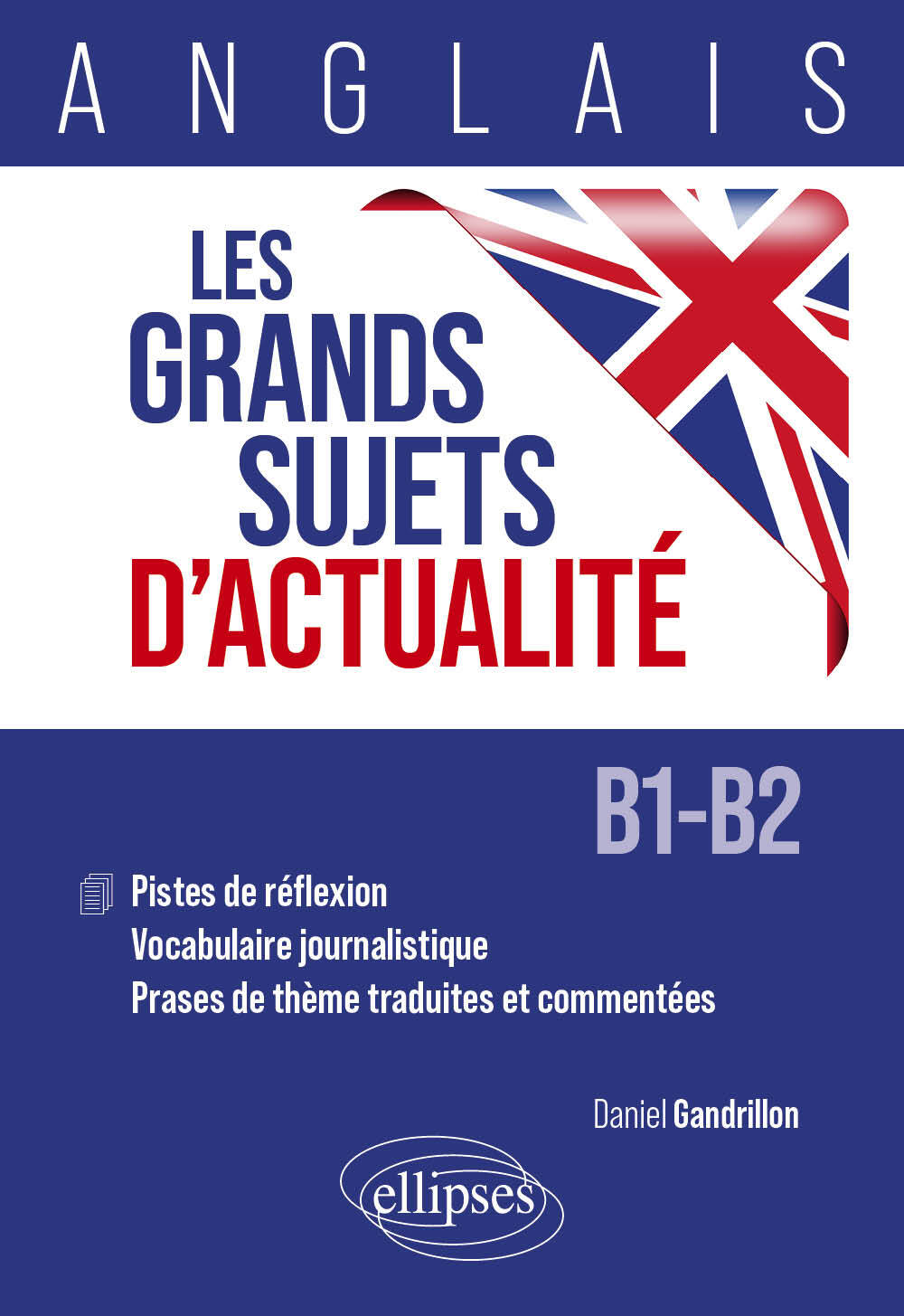 Anglais. Les grands sujets d'actualité - Daniel Gandrillon - ELLIPSES
