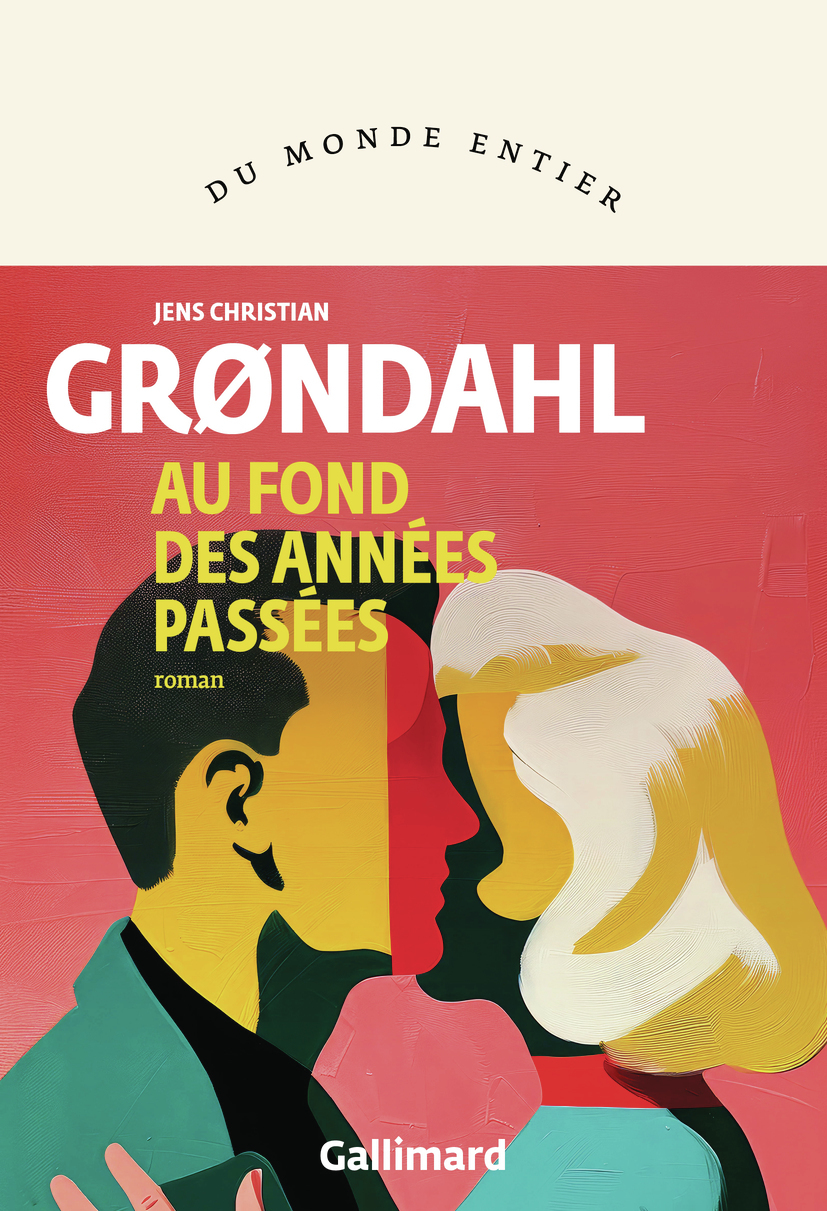 Au fond des années passées -  JENS CHRISTIAN GRONDAHL, Jens Christian Grøndahl - GALLIMARD