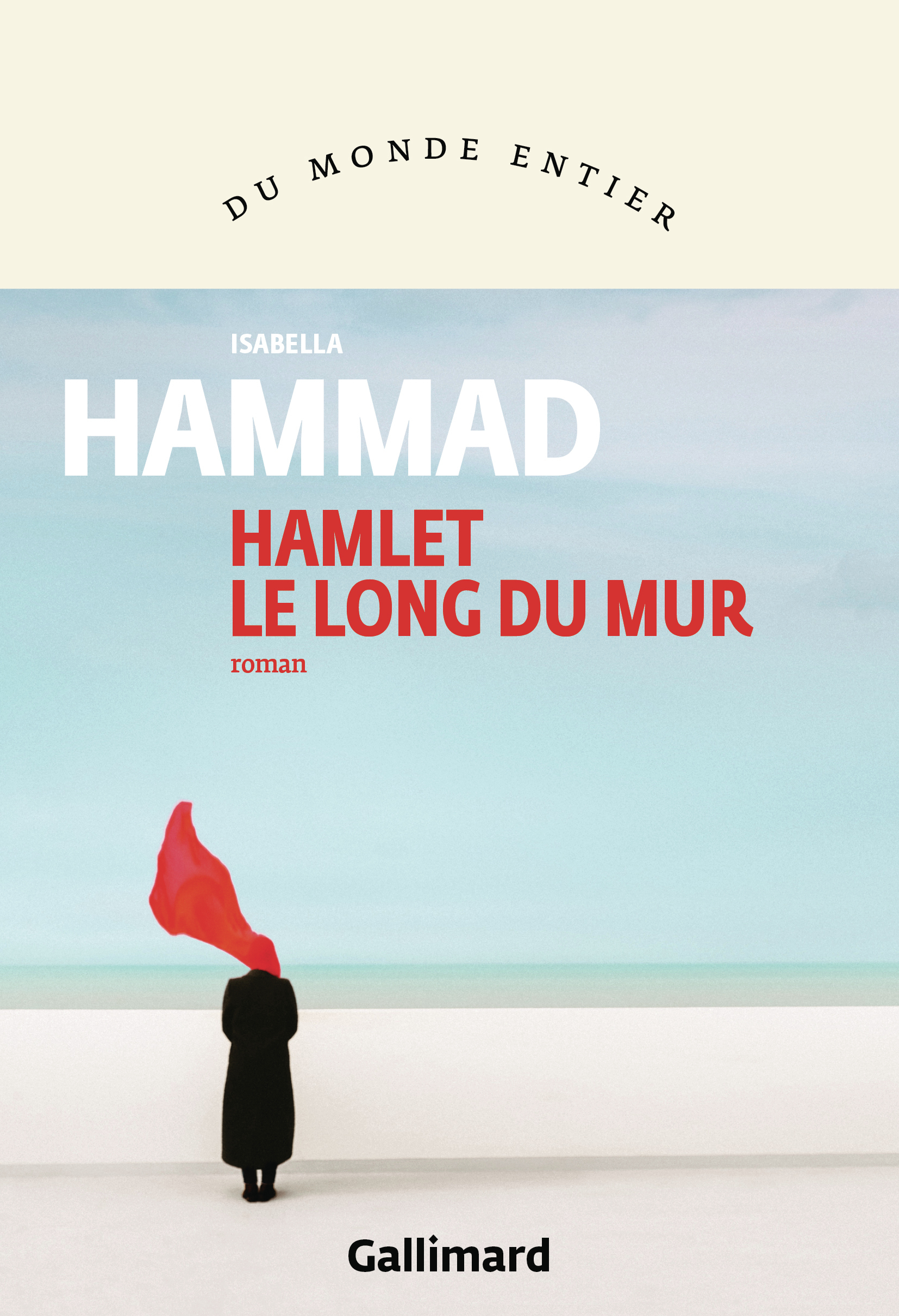 Hamlet le long du mur -  ISABELLA HAMMAD, Isabella Hammad - GALLIMARD