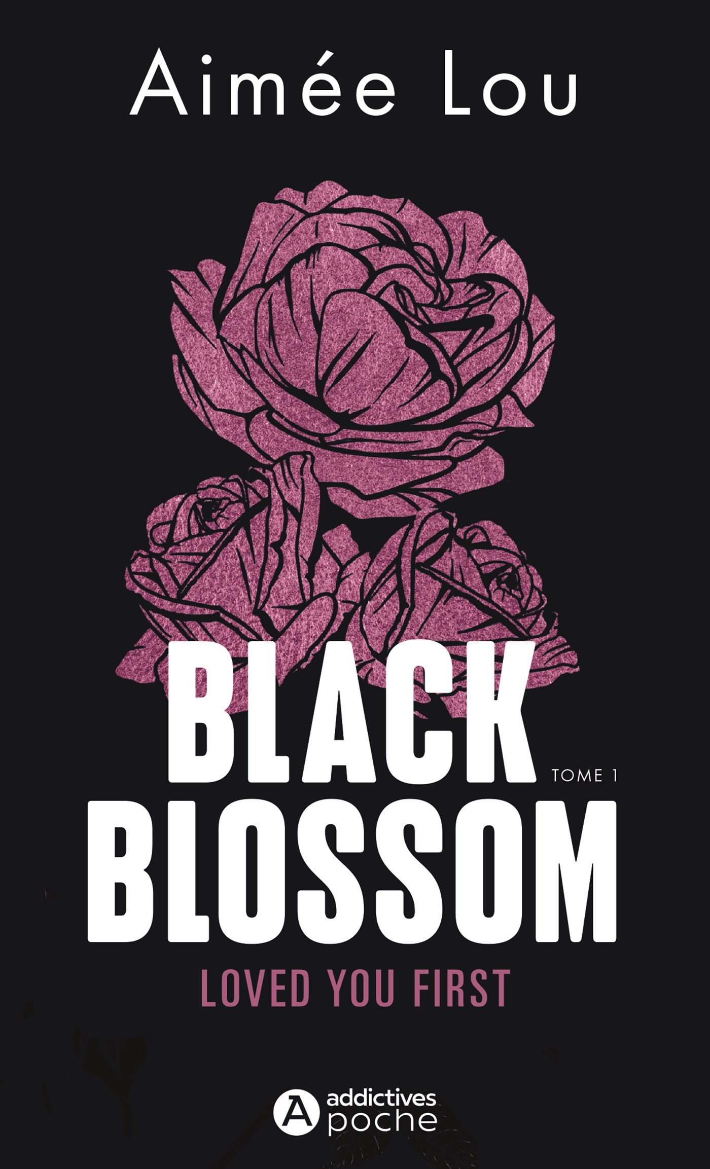 Black Blossom 1 - Loved You First - Aimée LOU - ADDICTIVES