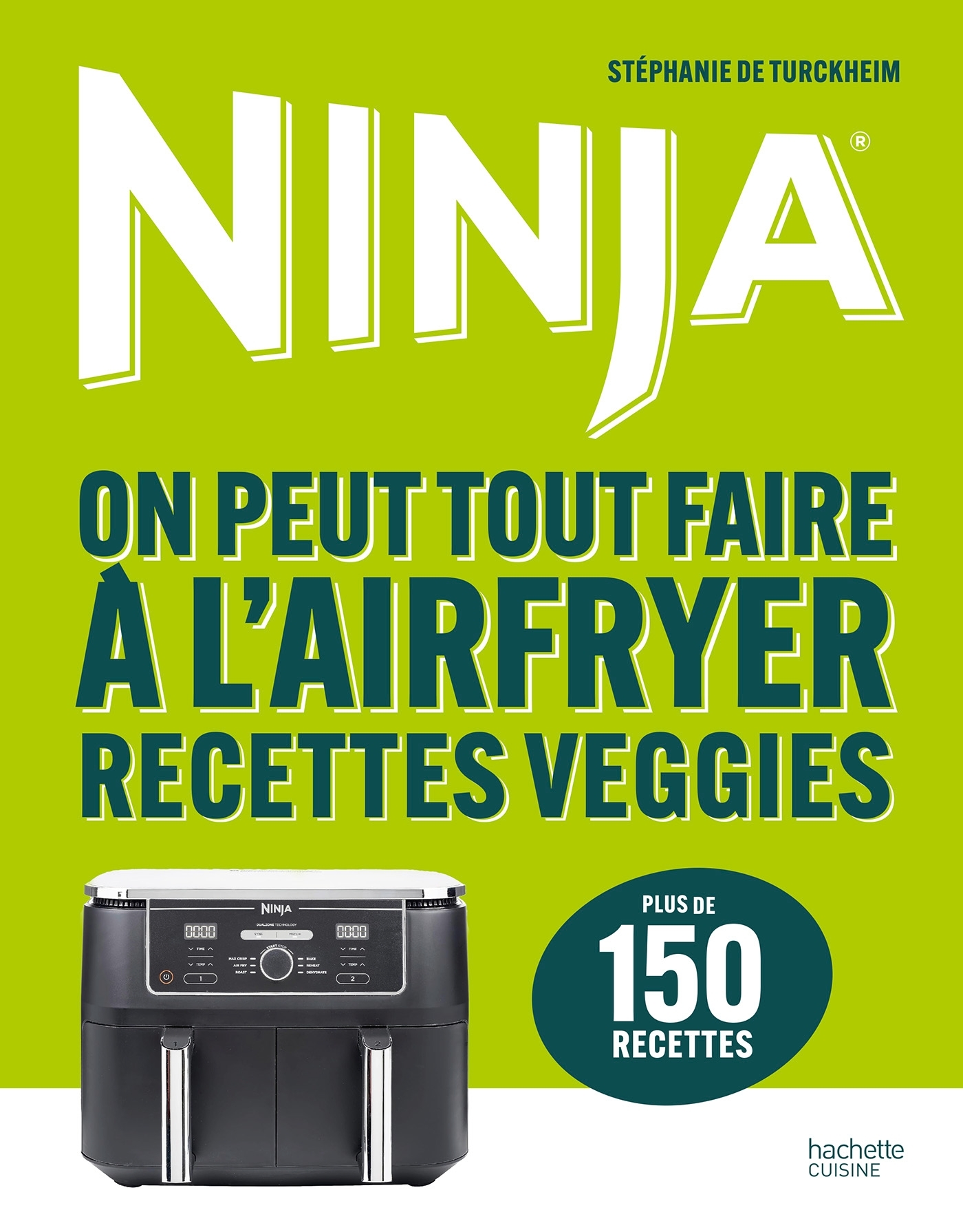 Ninja - On peut tout faire à l'Airfryer Recettes veggies - Stéphanie De Turckheim - HACHETTE PRAT