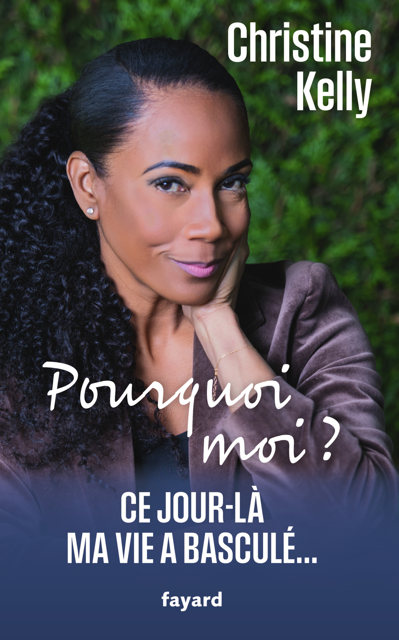 Pourquoi moi ? - Christine Kelly - FAYARD