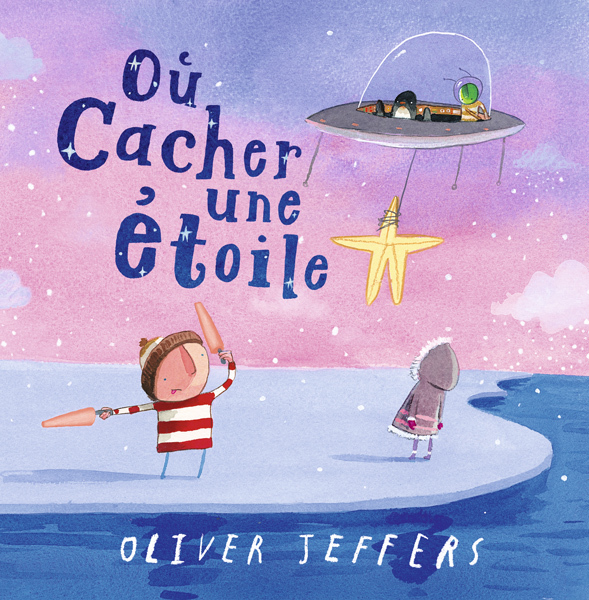 Où cacher une étoile -  Jeffers Oliver, OLIVER JEFFERS - KALEIDOSCOPE