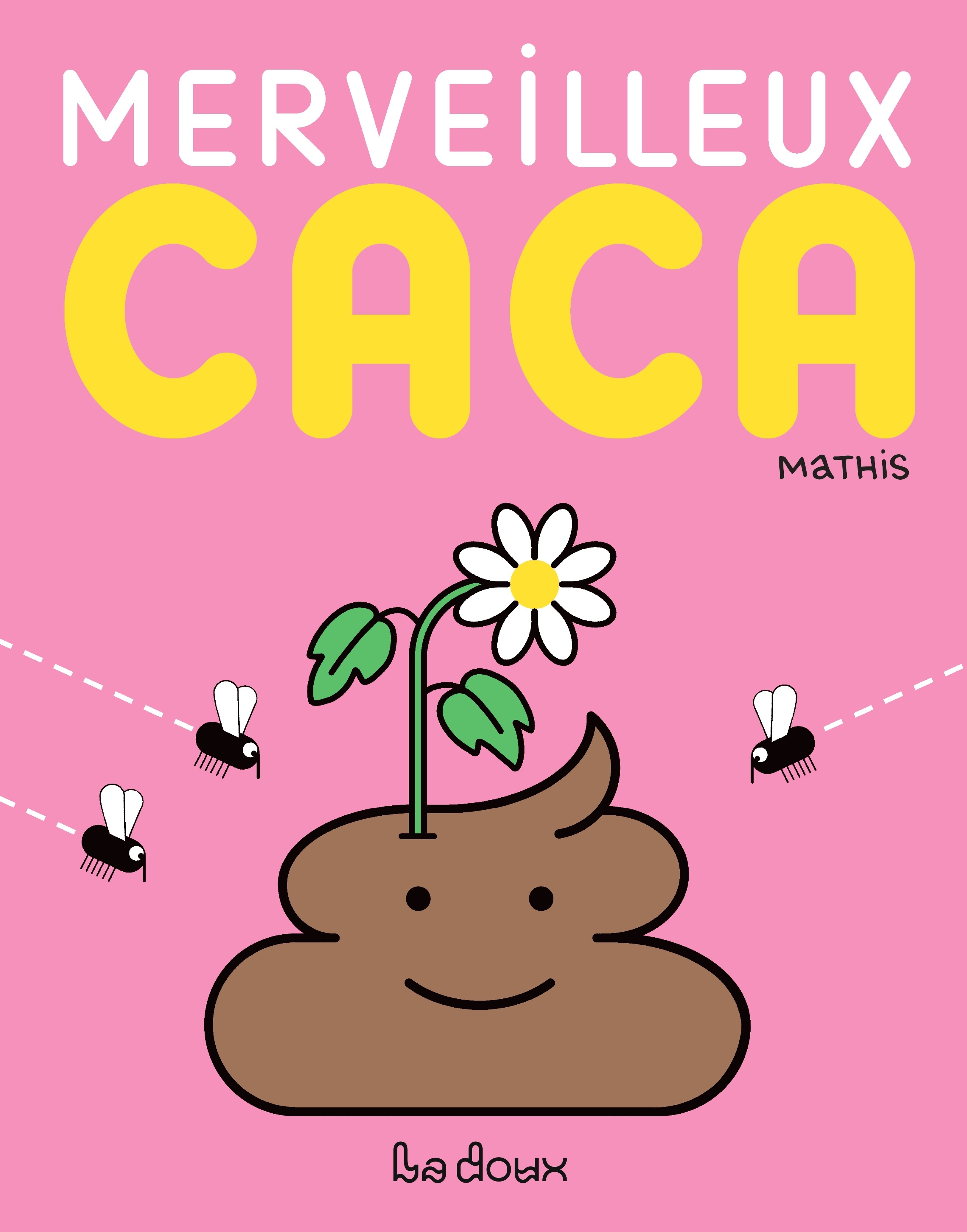 Merveilleux caca -  Mathis - LA DOUX