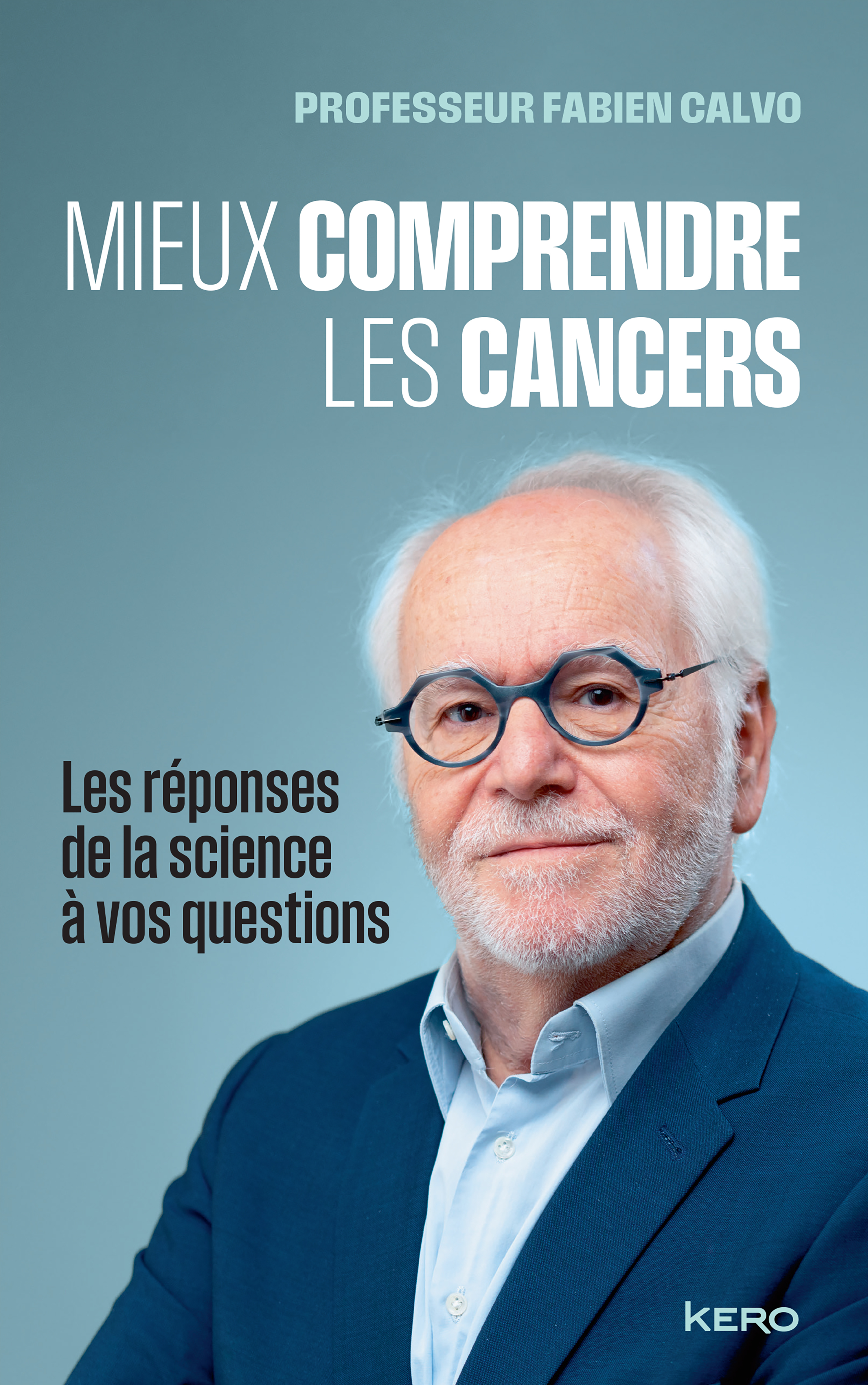 Mieux comprendre les cancers - Fabien Calvo - KERO