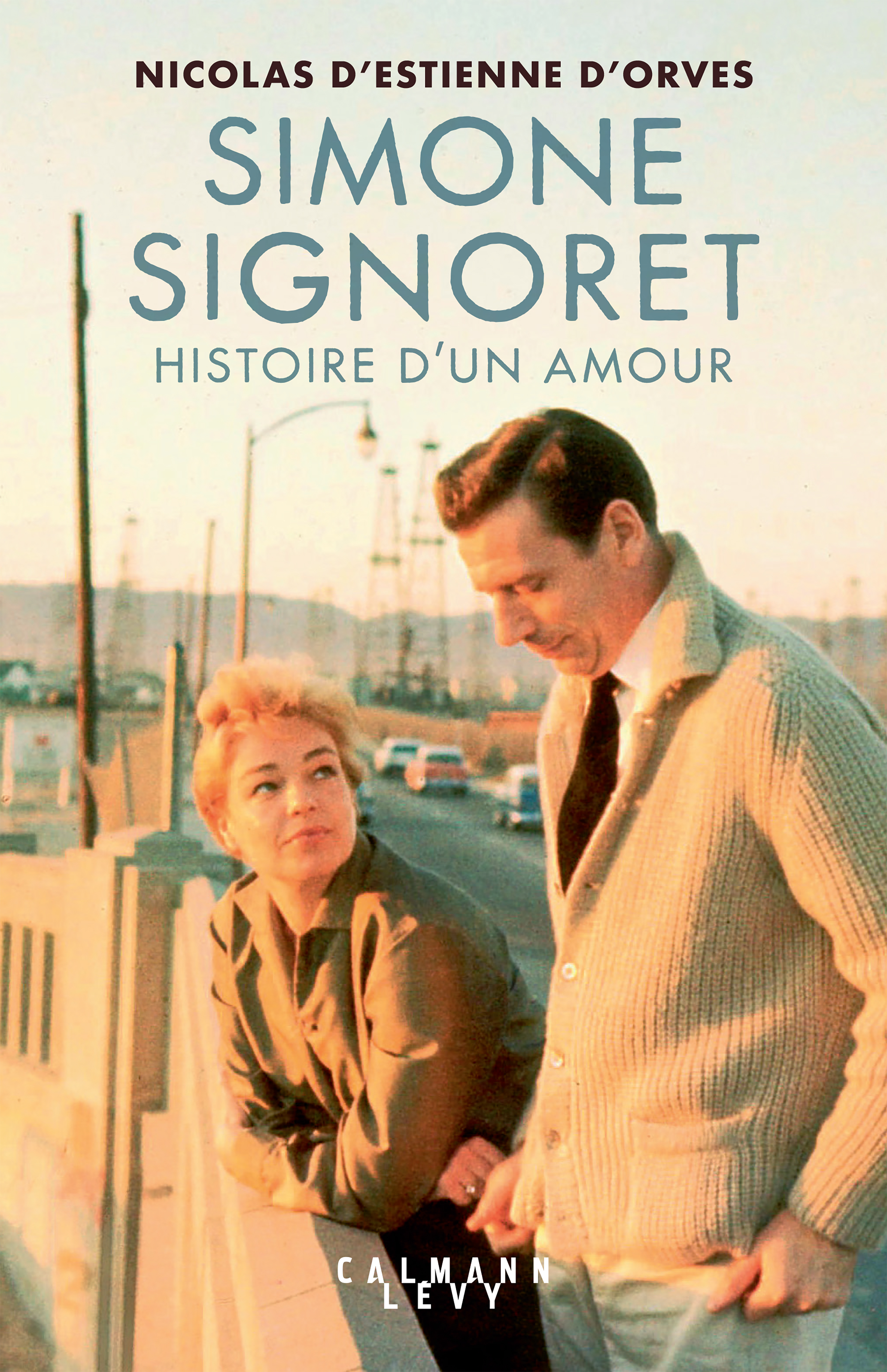 Simone Signoret, histoire d'un amour - Nicolas Estienne d'Orves - CALMANN-LEVY