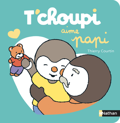 T'choupi aime papi - COURTIN THIERRY - NATHAN