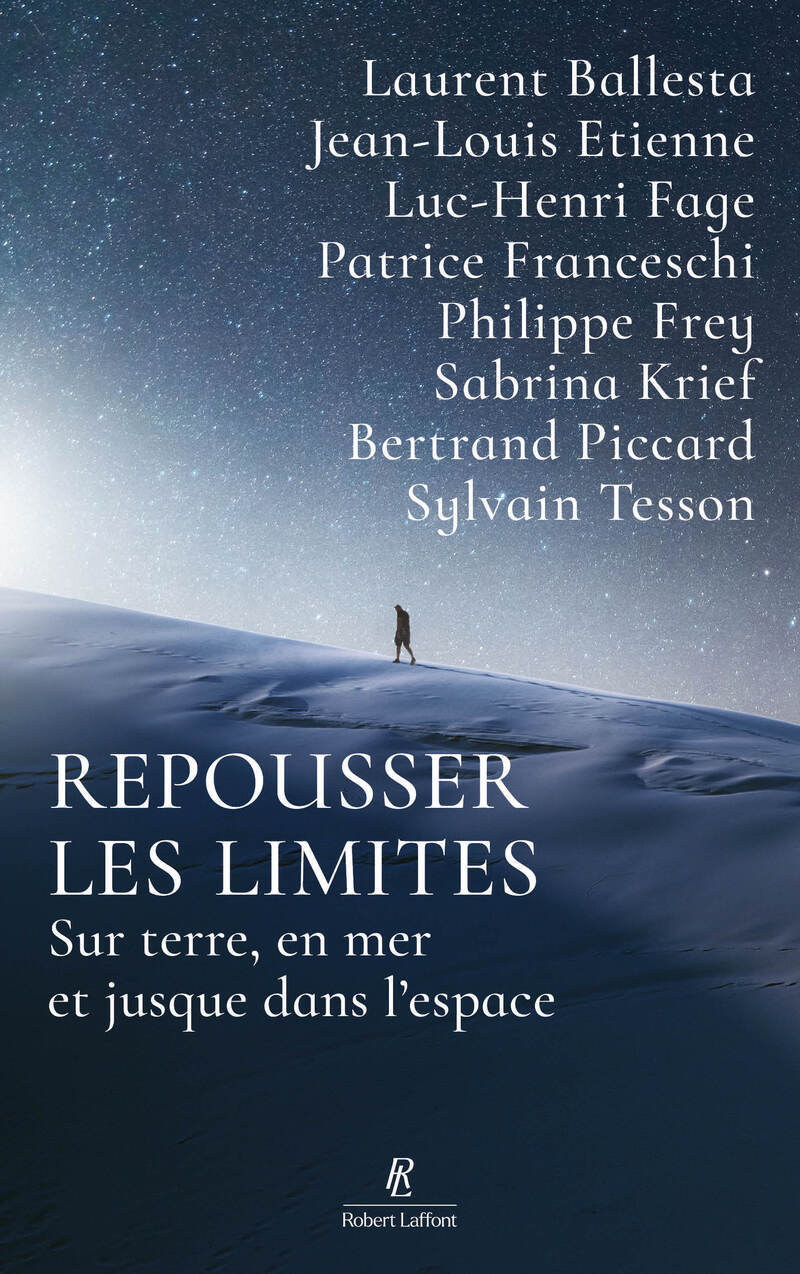 Repousser les limites - Sur terre, en mer et jusque dans l'espace -  Collectif - ROBERT LAFFONT