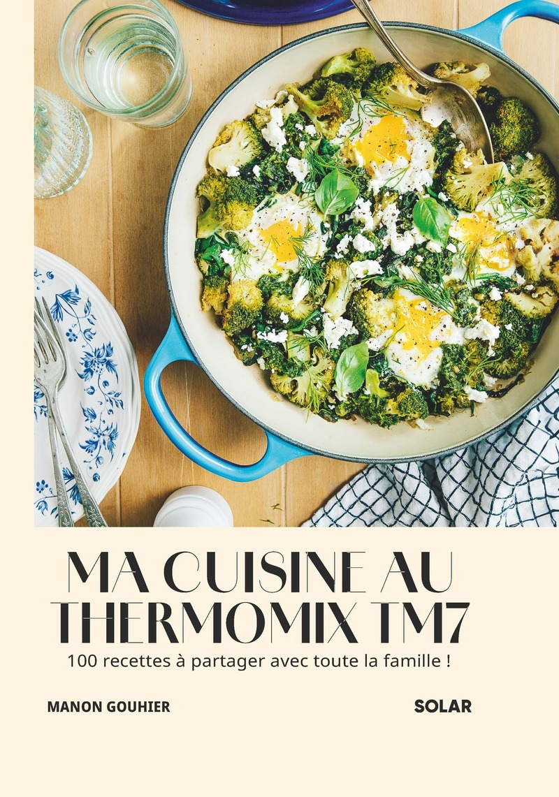 Ma Cuisine au Thermomix TM7 - Manon Gouhier - SOLAR