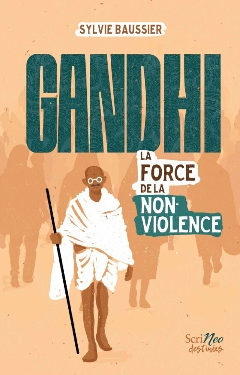 Gandhi, la force de la non-violence - Sylvie Baussier - SCRINEO