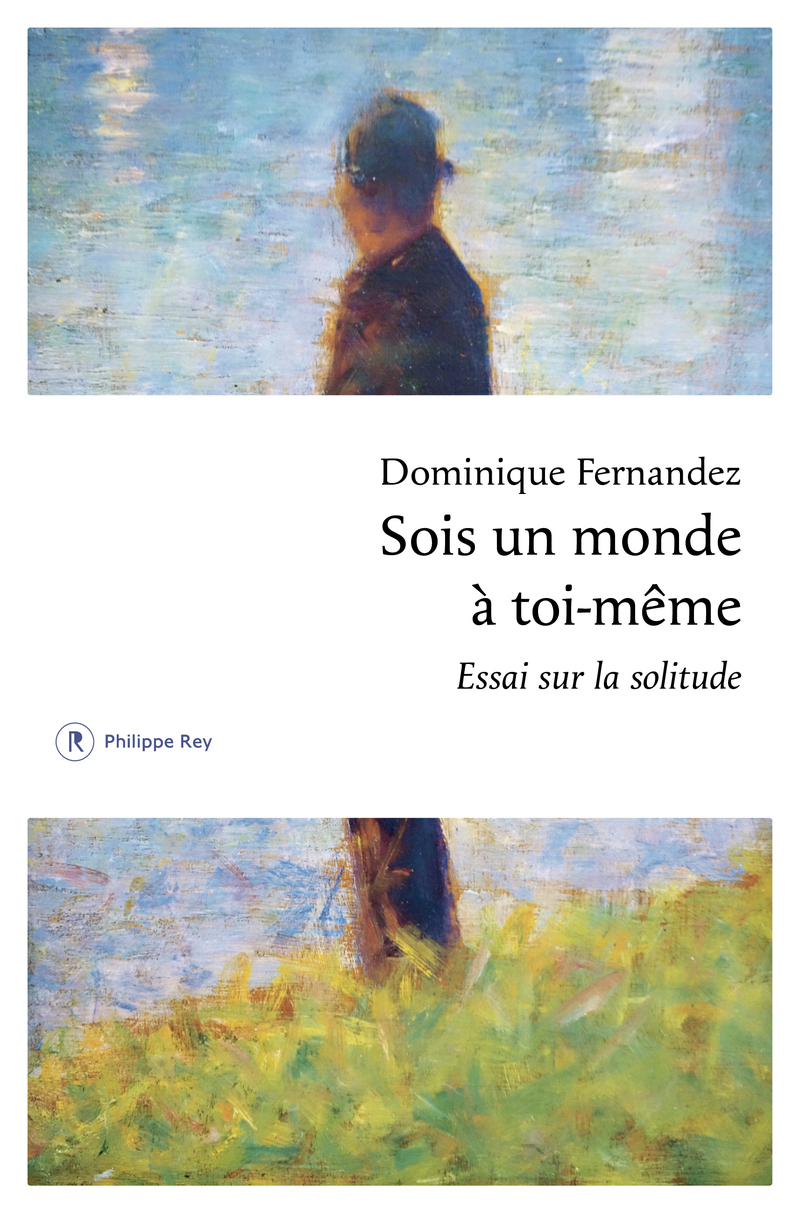 Sois un monde à toi-même - Dominique Fernandez - REY