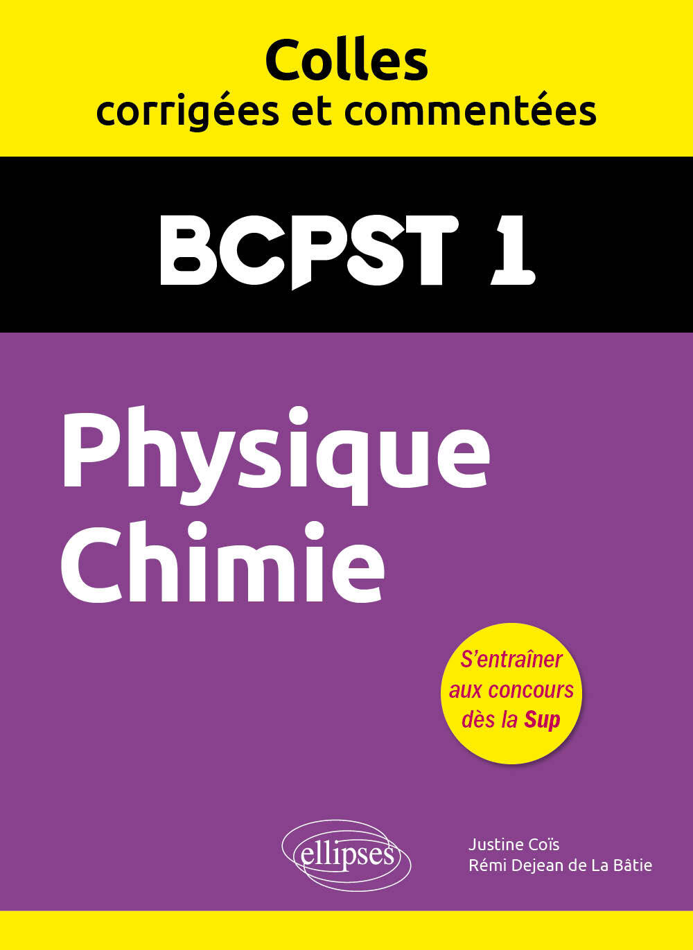 Physique-Chimie. BCPST1. Colles corrigées et commentées - Justine Coïs, Rémi Dejean De La Batie - ELLIPSES