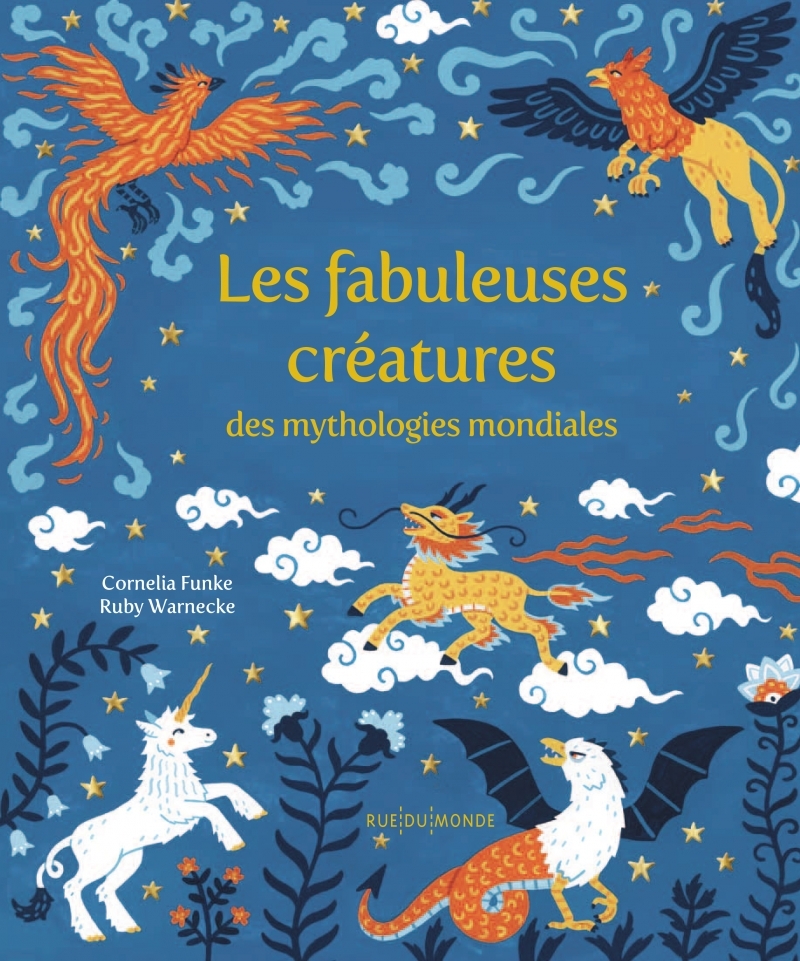 Les fabuleuses créatures des mythologies du monde - Cornelia Funke - RUE DU MONDE