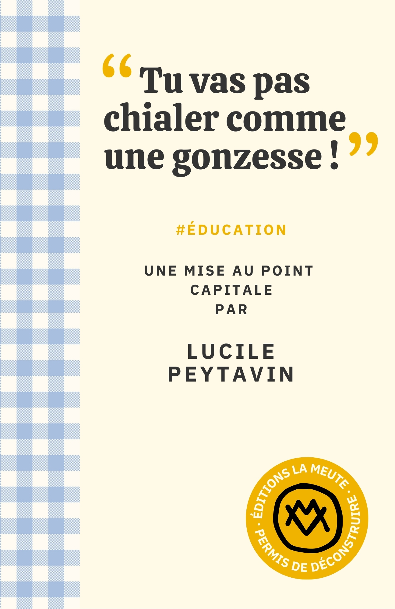 "Tu vas pas chialer comme une gonzesse !" - Lucile Peytavin - LA MEUTE