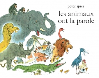 LES ANIMAUX ONT LA PAROLE - Peter Spier - EDL