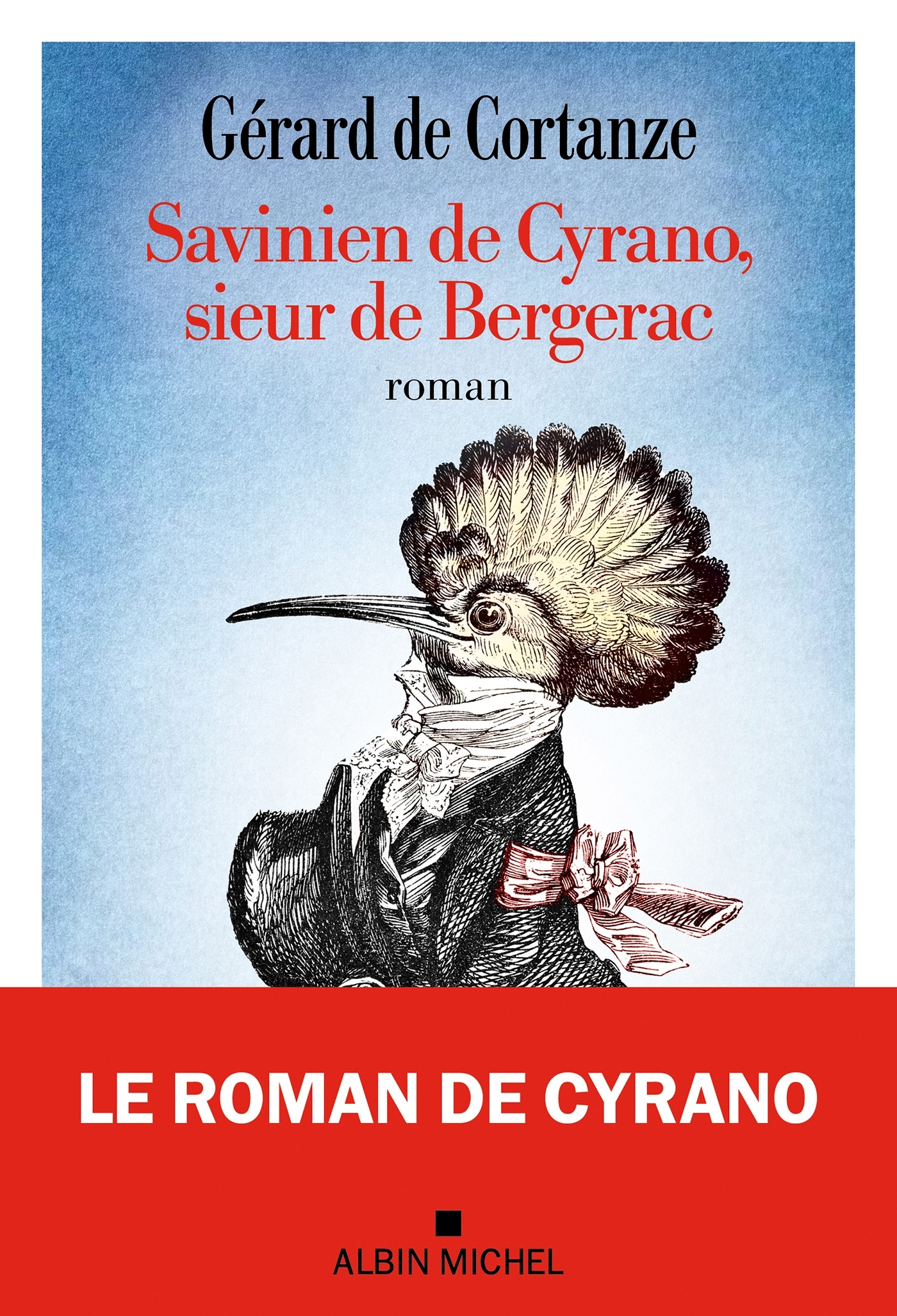 Savinien de Cyrano, sieur de Bergerac - Gérard Cortanze - ALBIN MICHEL