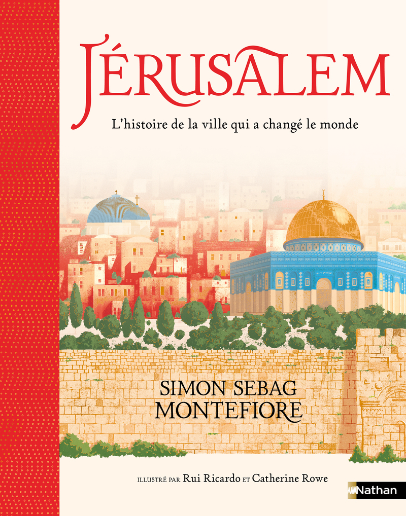 Jérusalem - L'histoire de la ville qui a changé le monde - Simon Sebag Montefiore - NATHAN