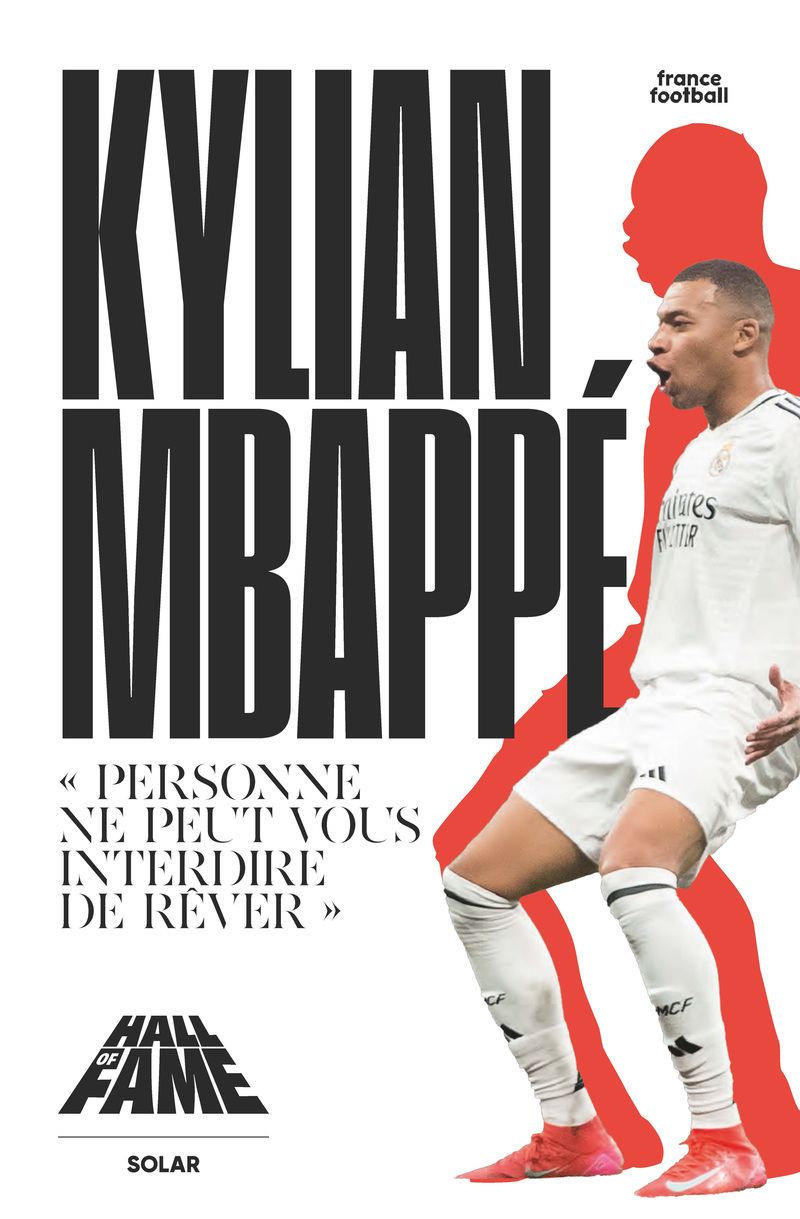 Hall of Fame - Kylian Mbappé - Personne ne peut vous interdire de rêver -  France Football - SOLAR