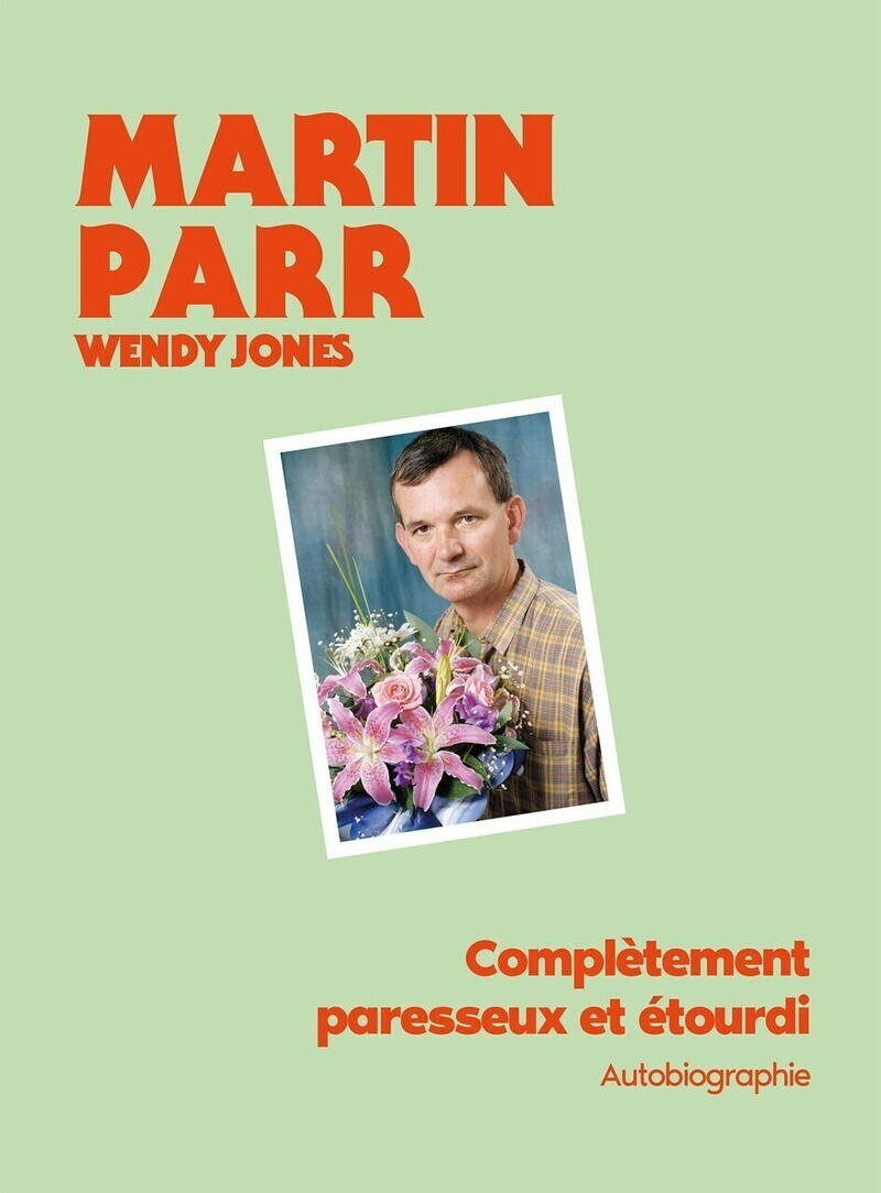 Complètement paresseux et étourdi - Martin Parr, Wendy Jones - MICHEL LAFON