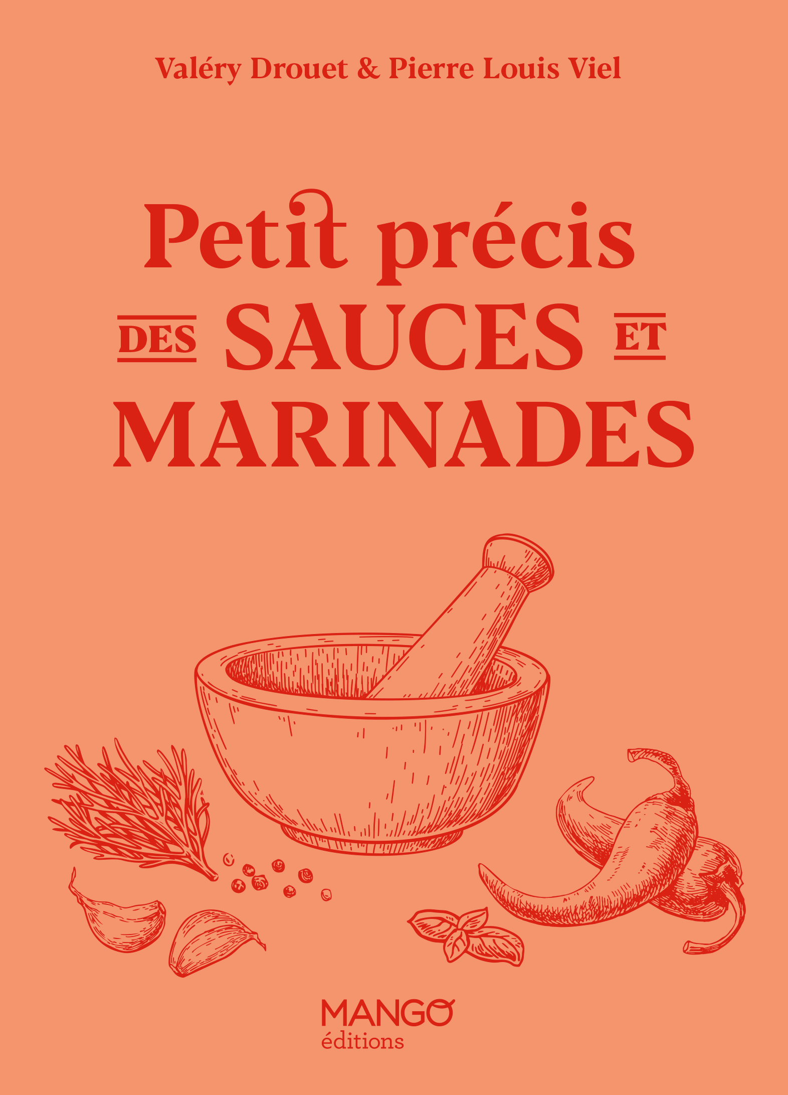 Petit précis des sauces et marinades - Valéry Drouet, Pierre-Louis Viel - MANGO