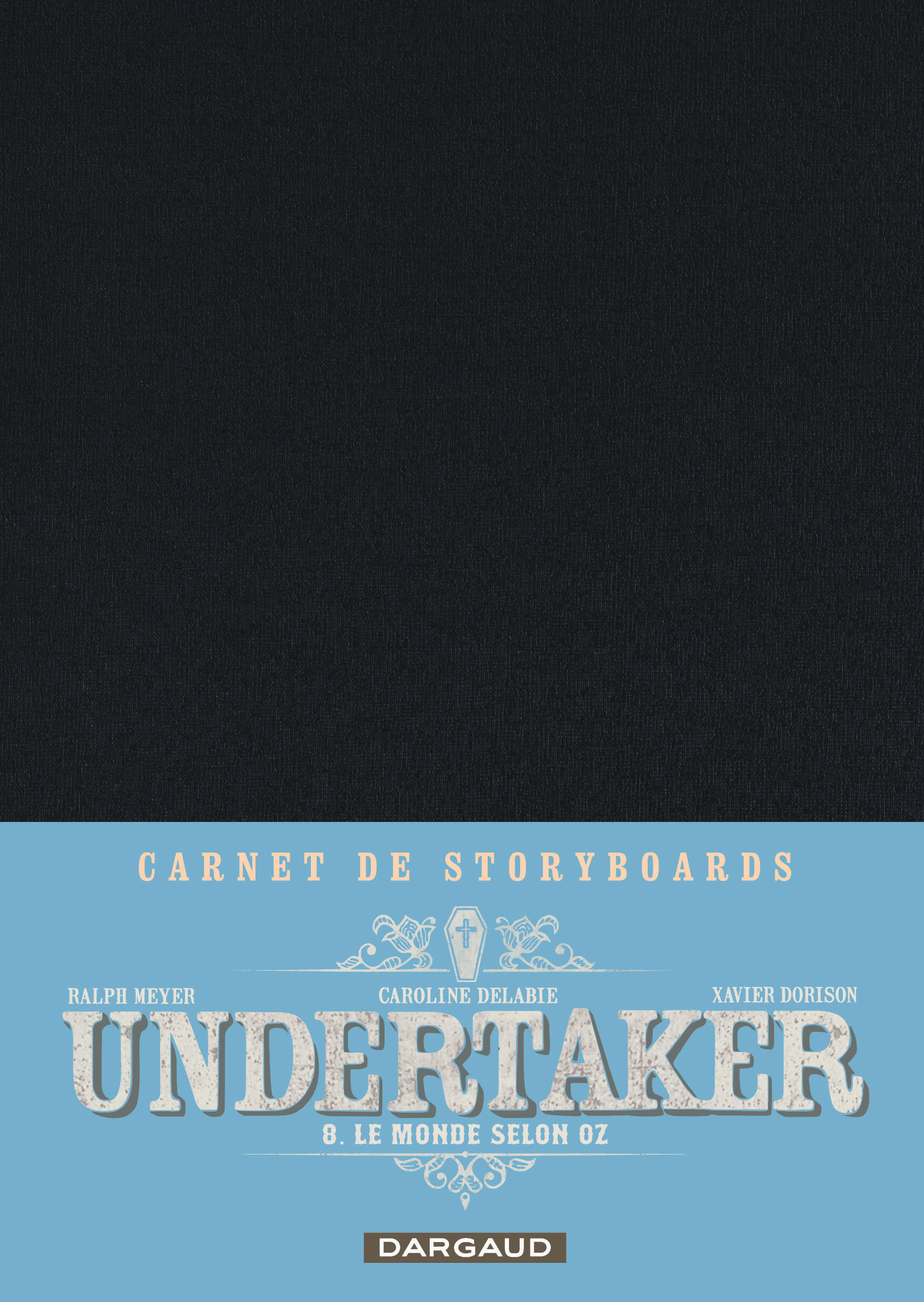 Undertaker - Tome 8 - Le Monde selon Oz / Edition spéciale, Crayonnée -  Meyer Ralph,  Dorison Xavier,  Delabie Caroline - DARGAUD