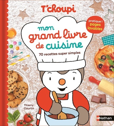T'choupi Mon grand livre de cuisine - 70 recettes super simples - COURTIN THIERRY - NATHAN