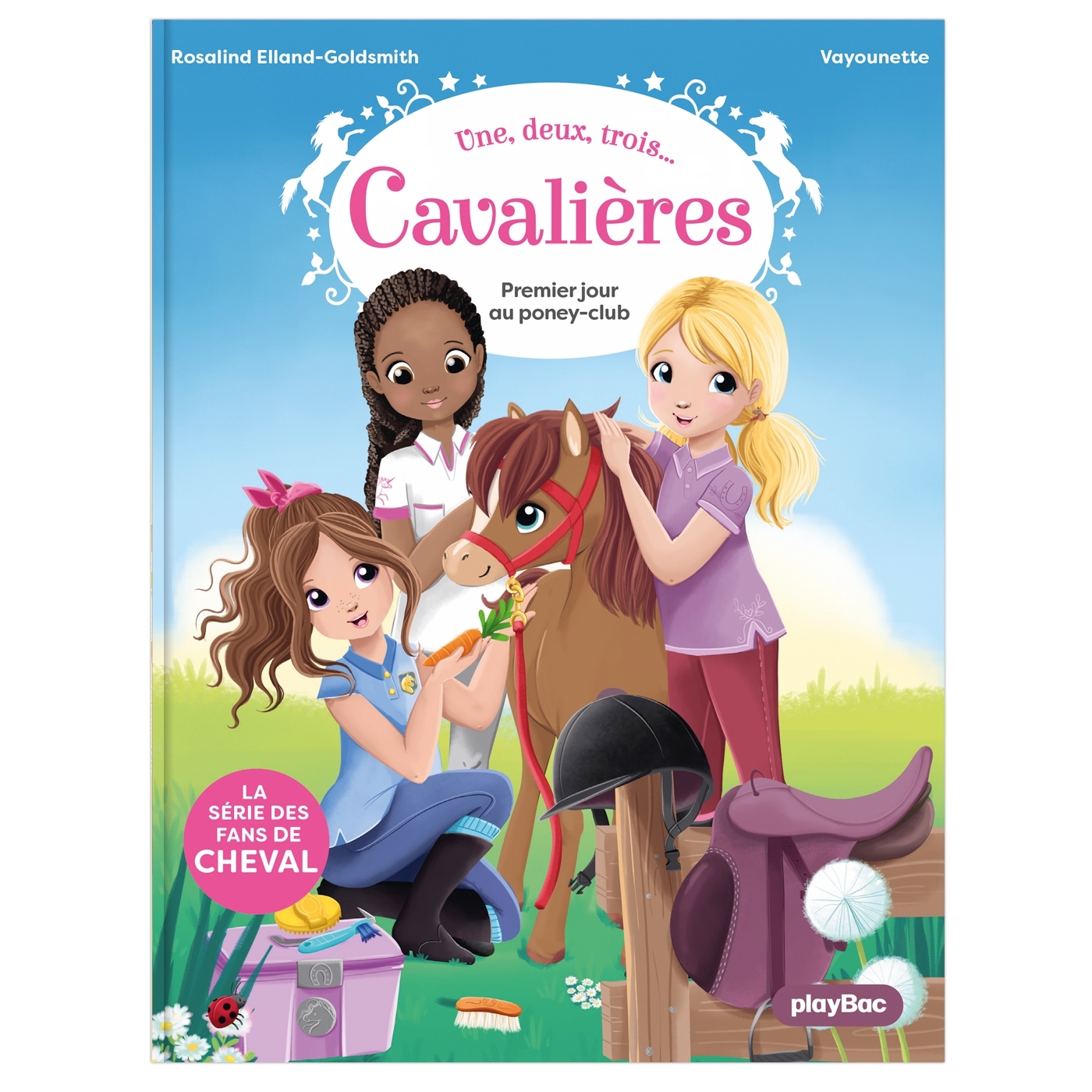 Une, deux, trois Cavalières - Premier jour au poney club - Tome 1 - Rosalind ELLAND-GOLDSMITH - PLAY BAC