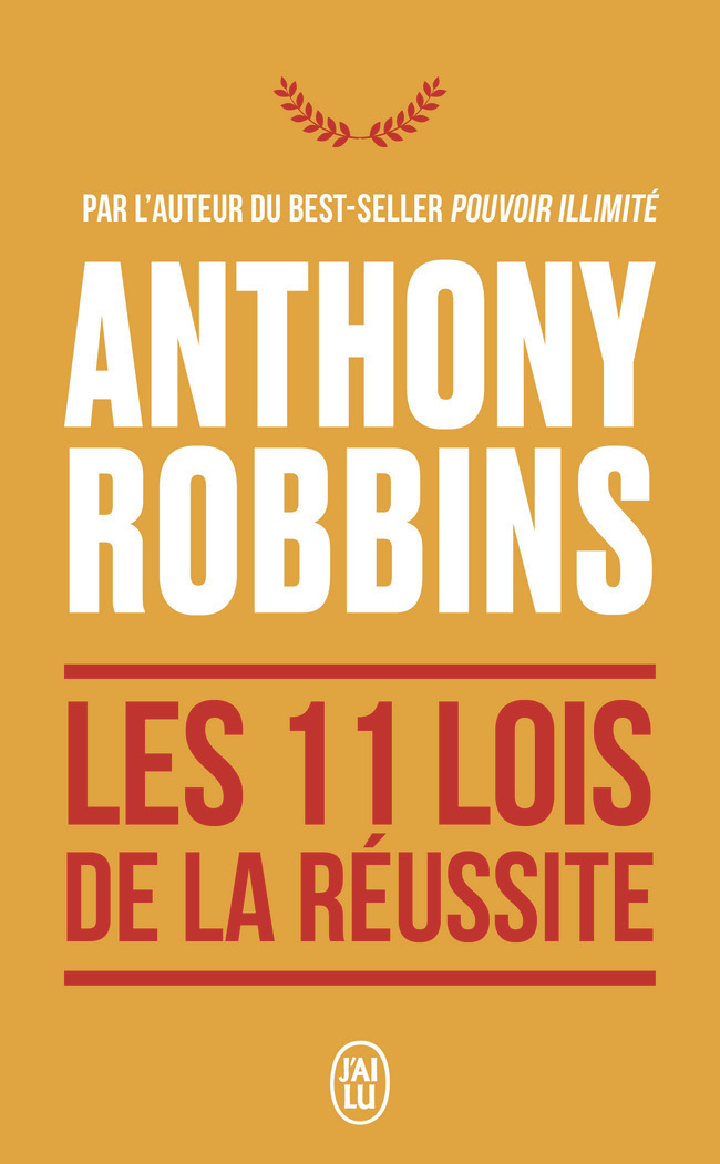 Les 11 lois de la réussite -  ANTHONY ROBBINS, Anthony Robbins - J'AI LU