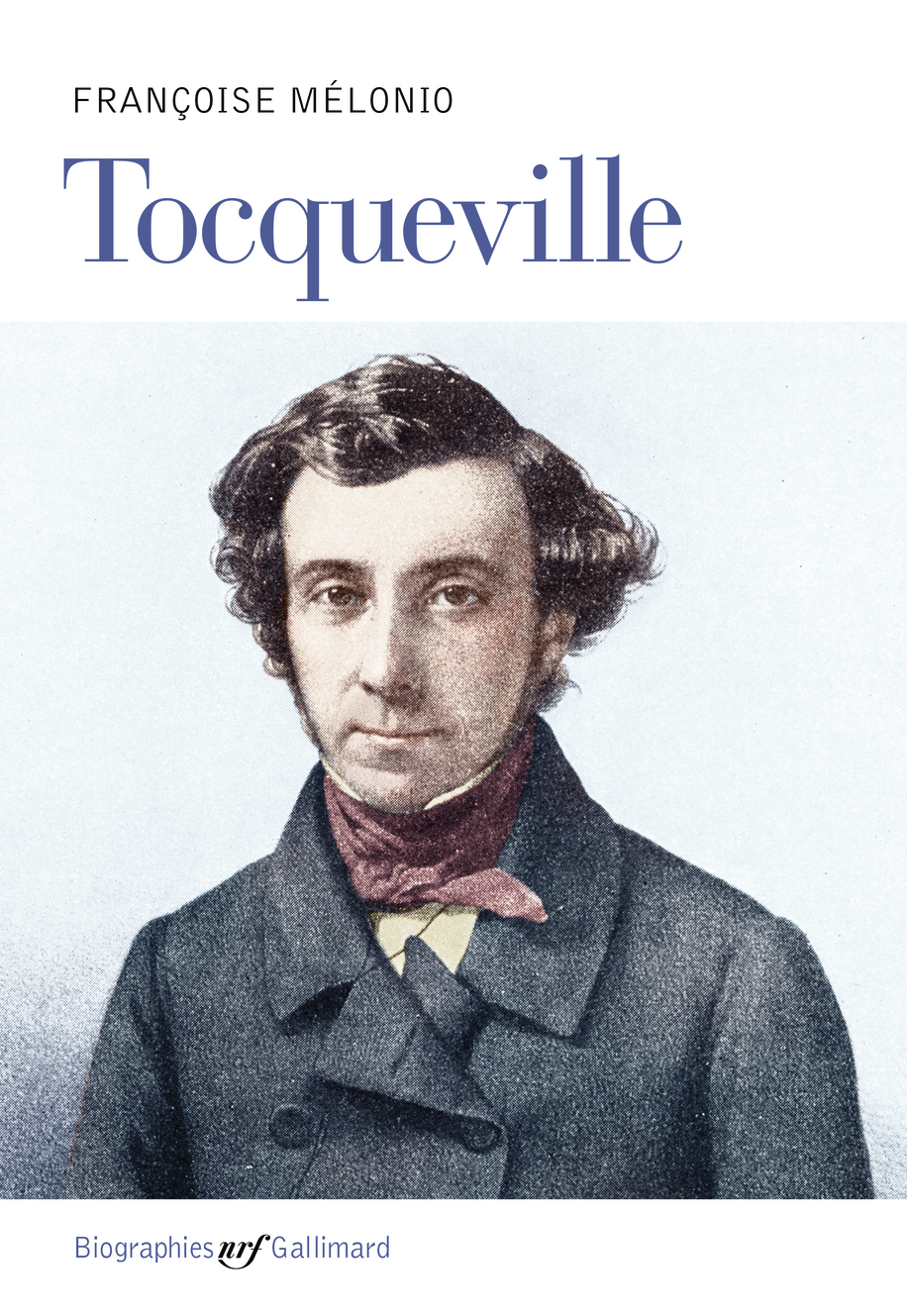 Tocqueville -  FRANCOISE MELONIO, Françoise Mélonio - GALLIMARD