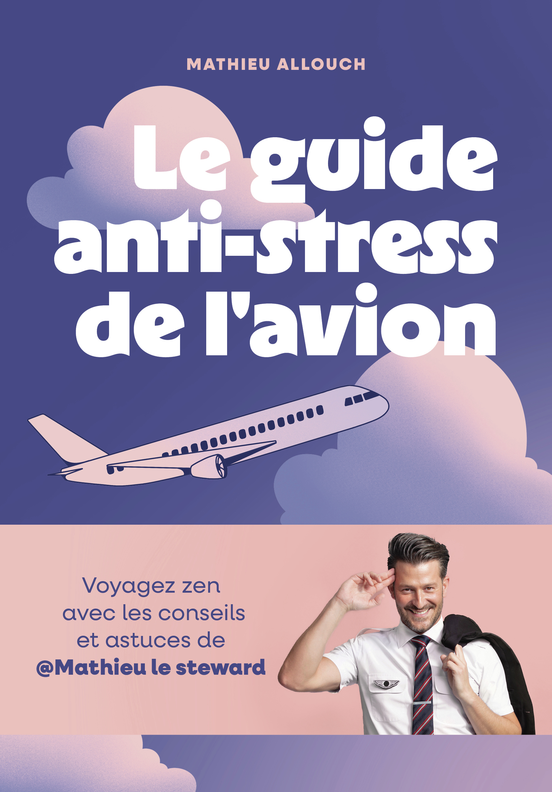 Le guide anti-stress de l'avion -  MATHIEU ALLOUCH, Mathieu Allouch - GALLIM LOISIRS