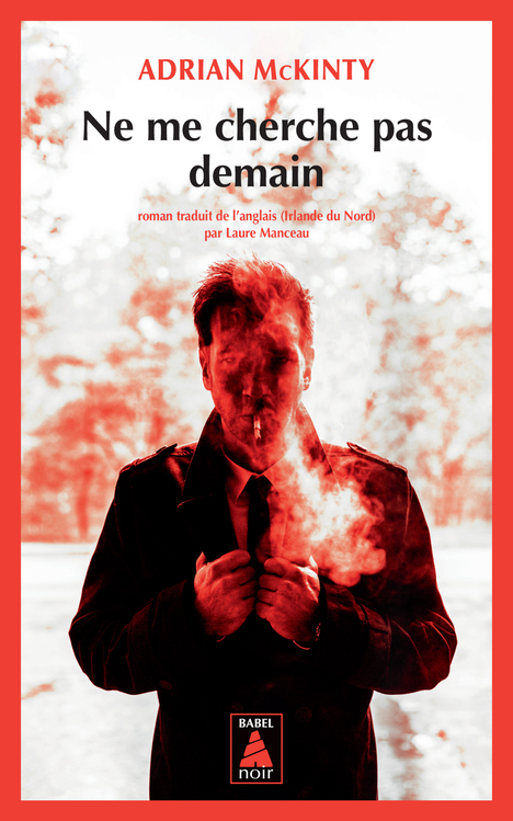 NE ME CHERCHE PAS DEMAIN - Adrian McKinty - ACTES SUD