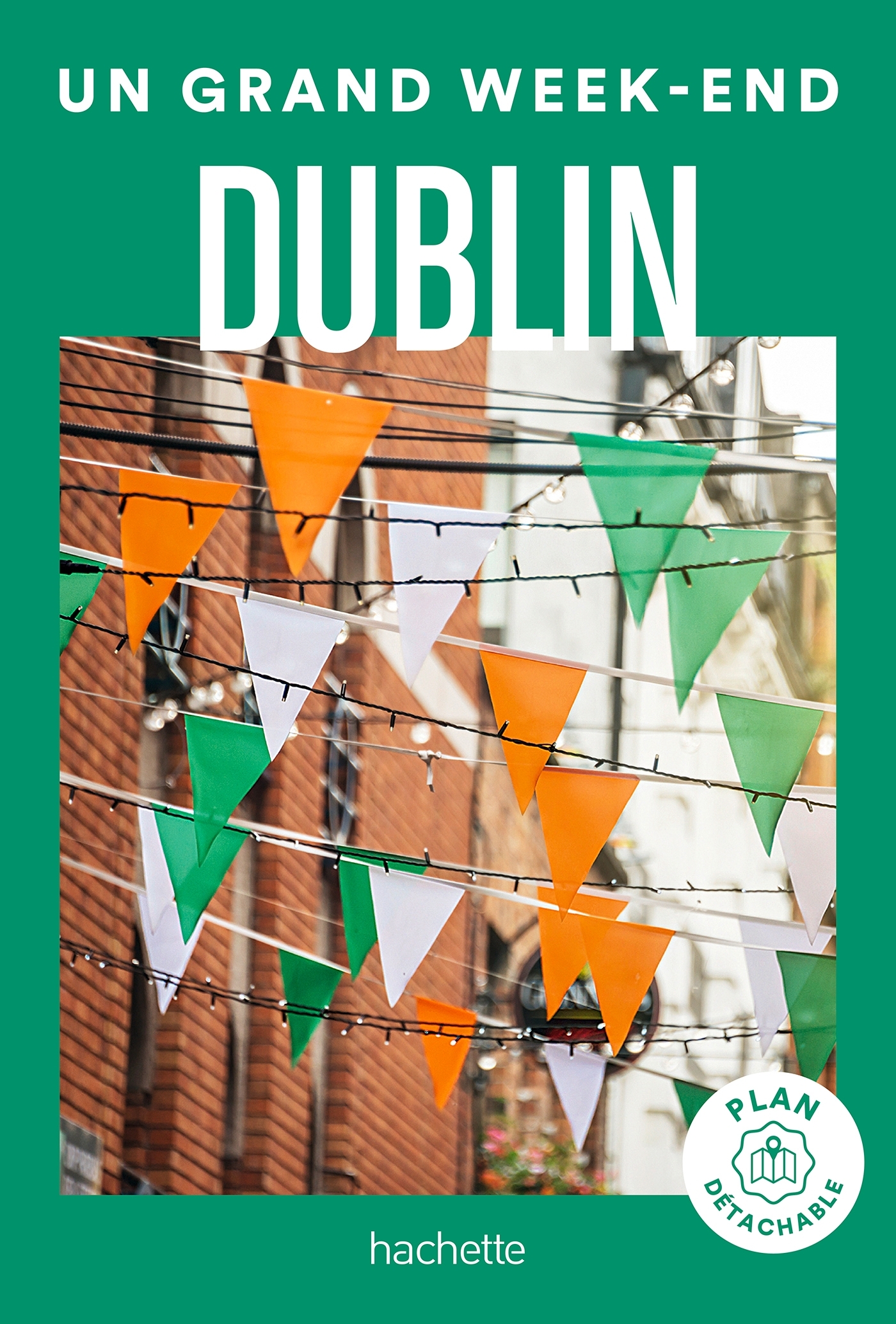 Dublin Guide Un Grand Week-end -   - HACHETTE TOURI
