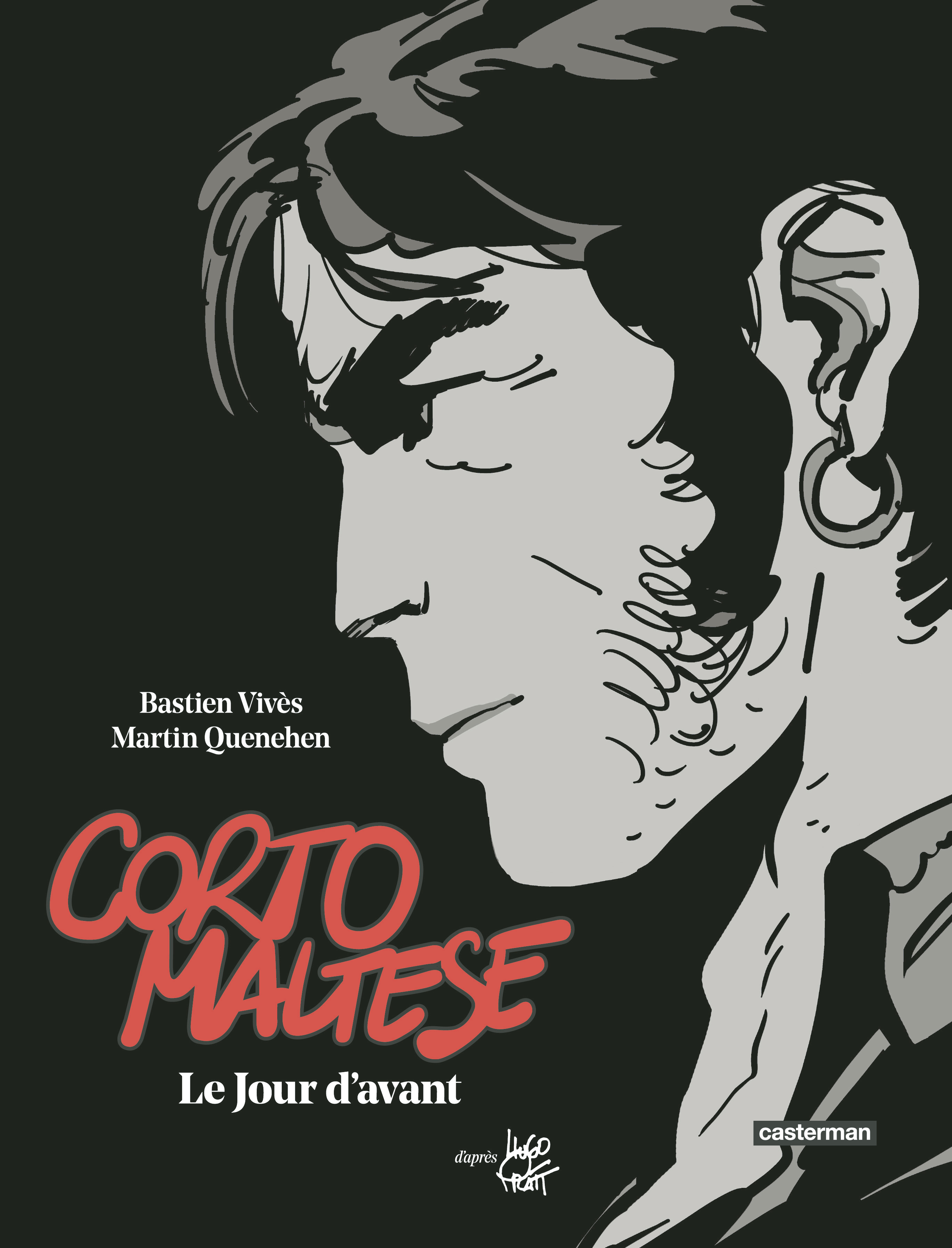 CORTO MALTESE  - LE JOUR D'AVANT -  HUGO PRATT / MARTIN QUENEHEN / BASTIEN VIVES - CASTERMAN