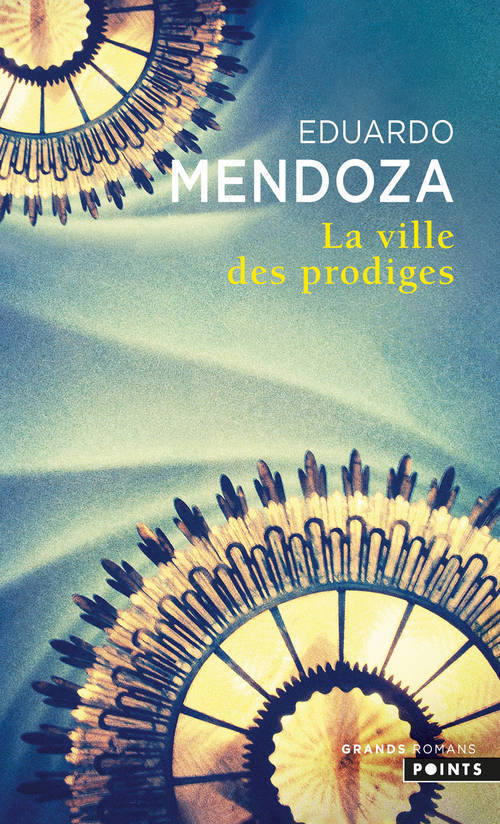 LA VILLE DES PRODIGES - Eduardo Mendoza - POINTS